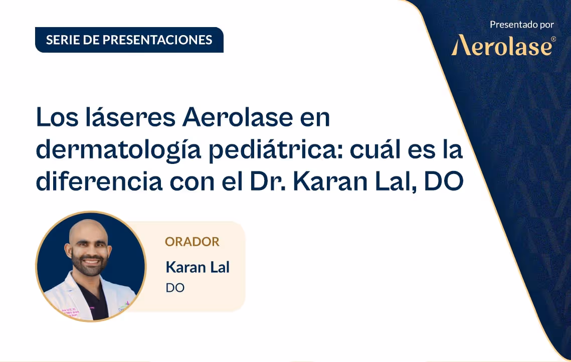 Los láseres Aerolase en dermatología pediátrica presentado por el Dr. Karan Lal DO