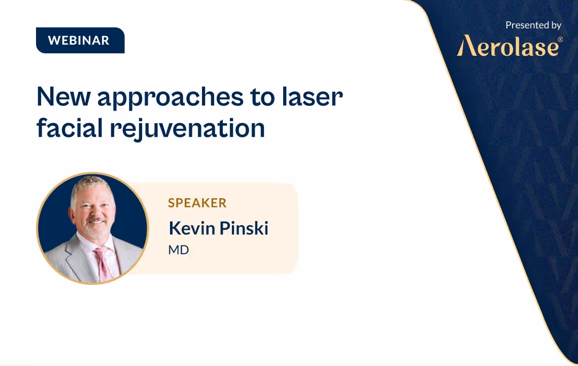 Kevin Pinski New Approaches to Laser Facial Rejuvenation Aerolase Webinar