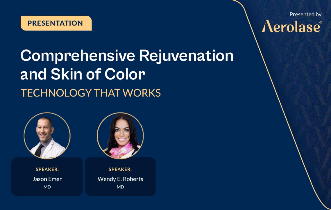 Jason Emer Wendy Roberts Comprehensive Rejuvenation and Skin of Color Aerolase Webinar