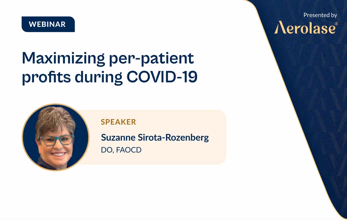 Suzanne Sirota-Rozenberg Maximizing Per-Patient Profits during COVID-19 Pandemic Aerolase Webinar