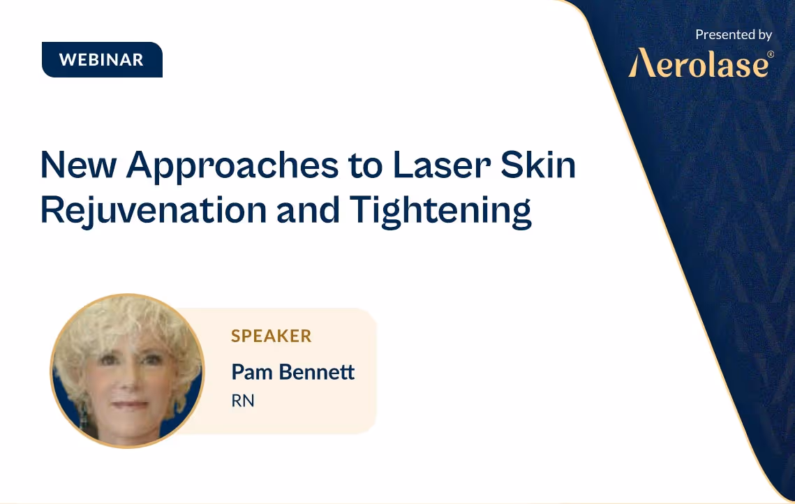 Pam Bennett Laser Skin Rejuvenation and Tightening Aerolase Webinar