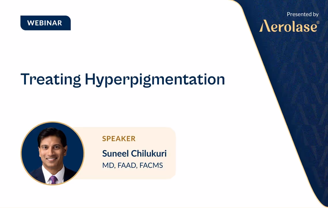 Suneel Chilukuri Hyperpigmentation Aerolase Webinar