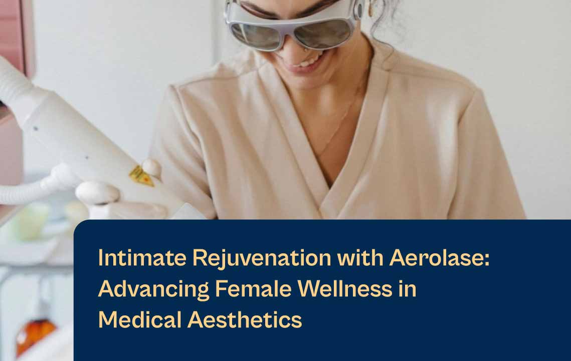 Advancing Female Wellness in Medical Aesthetics with Aerolase