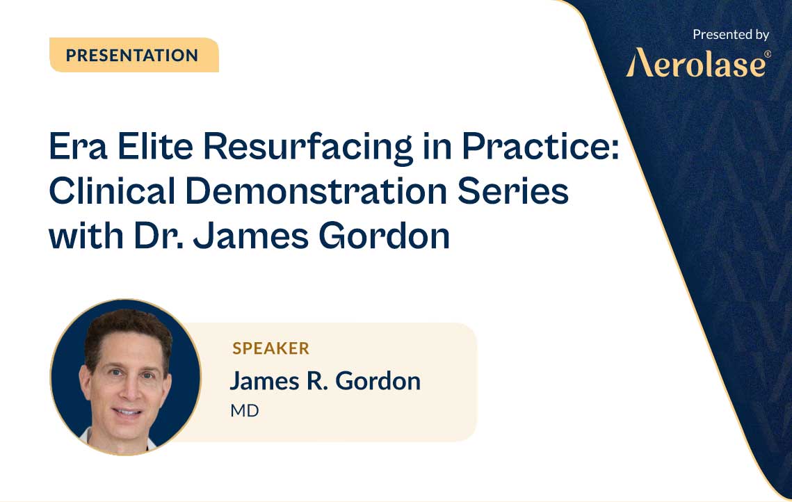Era Elite Resurfacing in Pratica: Serie di dimostrazioni cliniche con il Dott. James Gordon