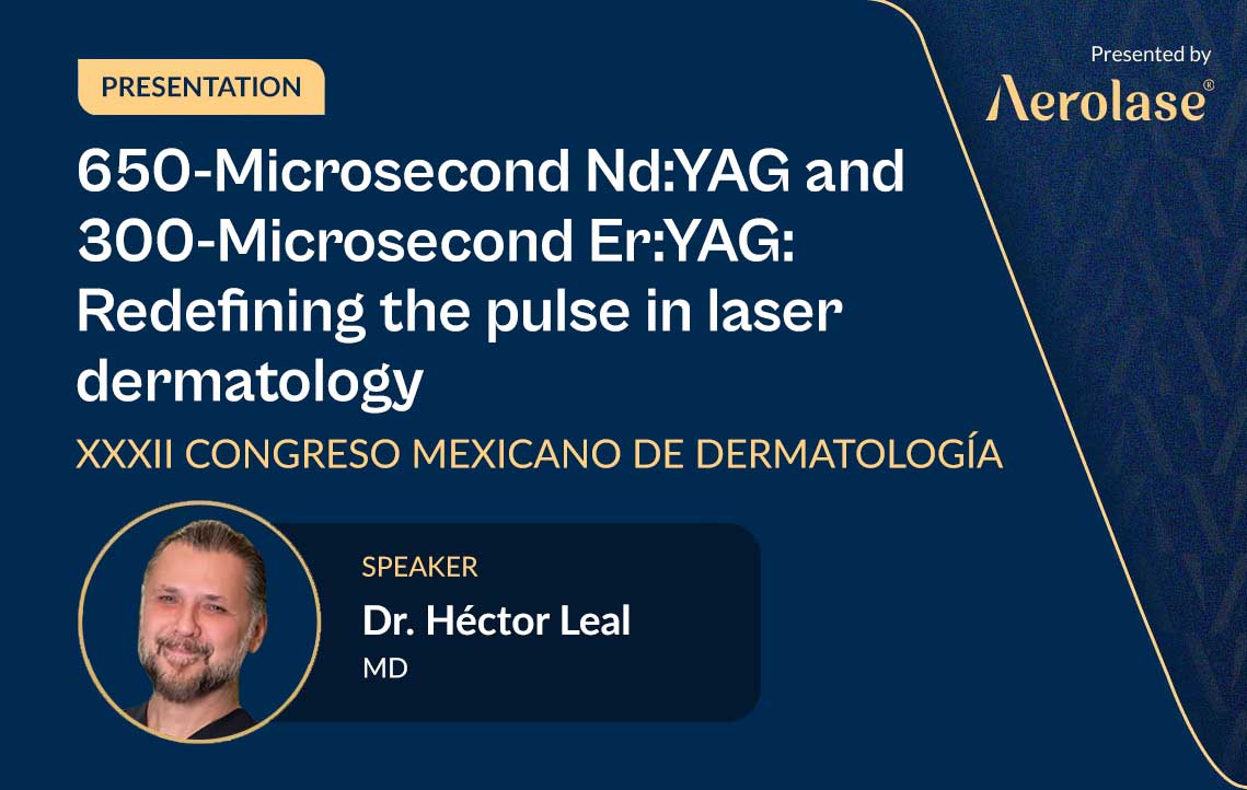 650-Microsecond Nd:YAG and 300-Microsecond Er:YAG: Redefining the pulse in laser dermatology Aerolase in Mexico 