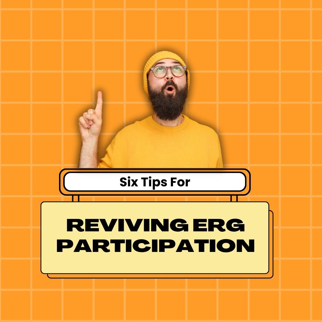 Reviving Low ERG Engagement: 6 Tips for Boosting Participation in Employee Resource Groups