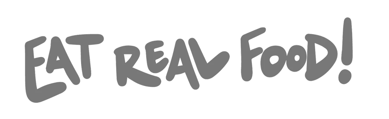 Handwritten text saying 'EAT REAL FOOD!' in bold, casual style.
