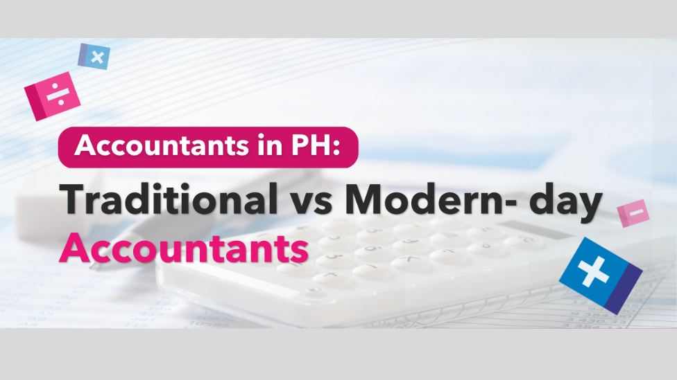 Accountants in PH: Traditional vs Modern- day Accountants