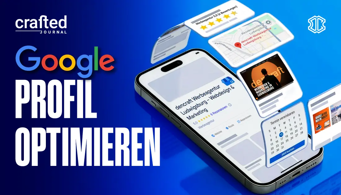 Thumbnail zum crafted journal Beitrag ‚Google Profil optimieren‘ mit Smartphone-Ansicht und lokalem Bezug zu Ludwigsburg.