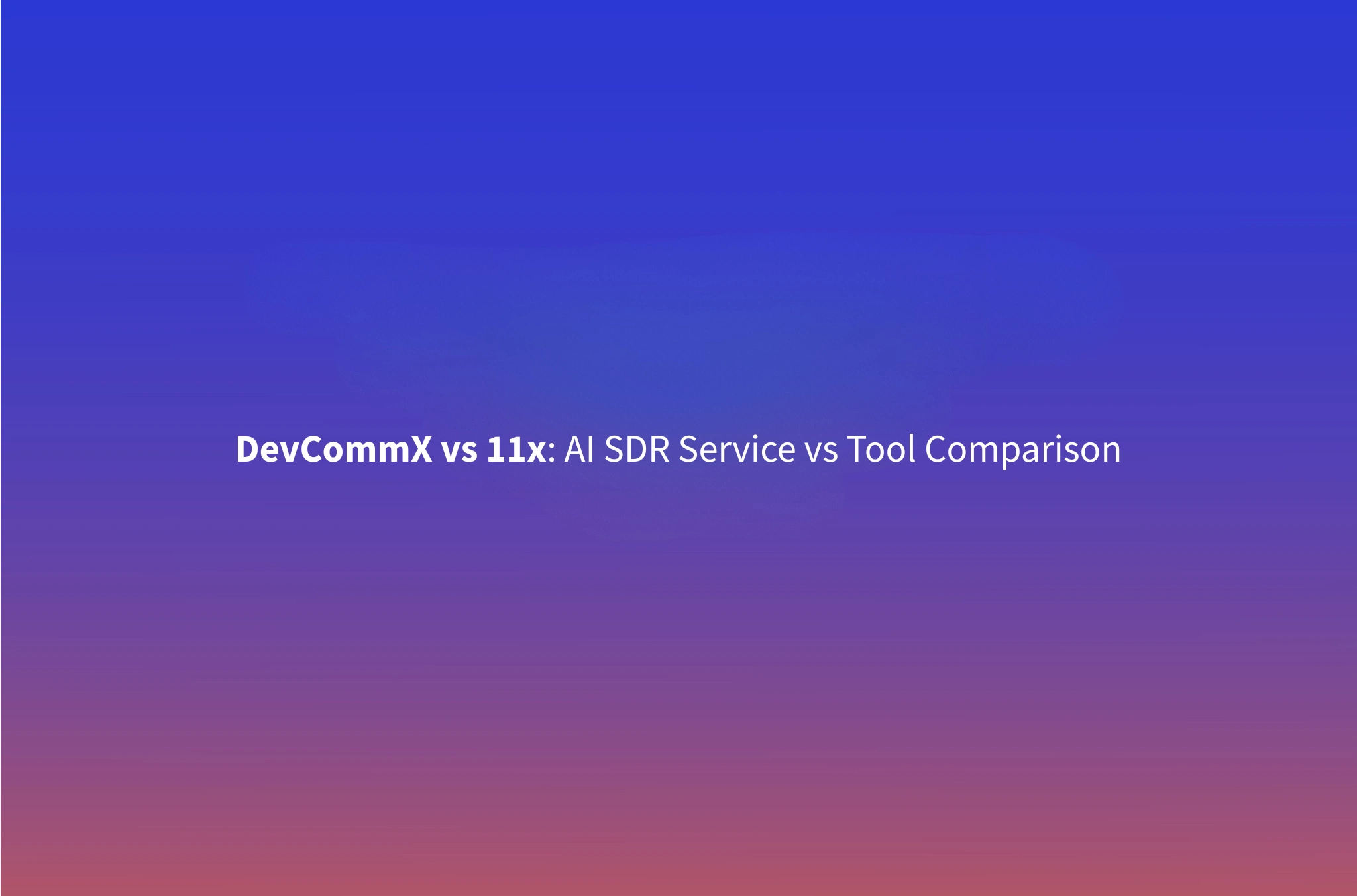 DevCommX vs 11x: Complete Comparison Guide (2026)