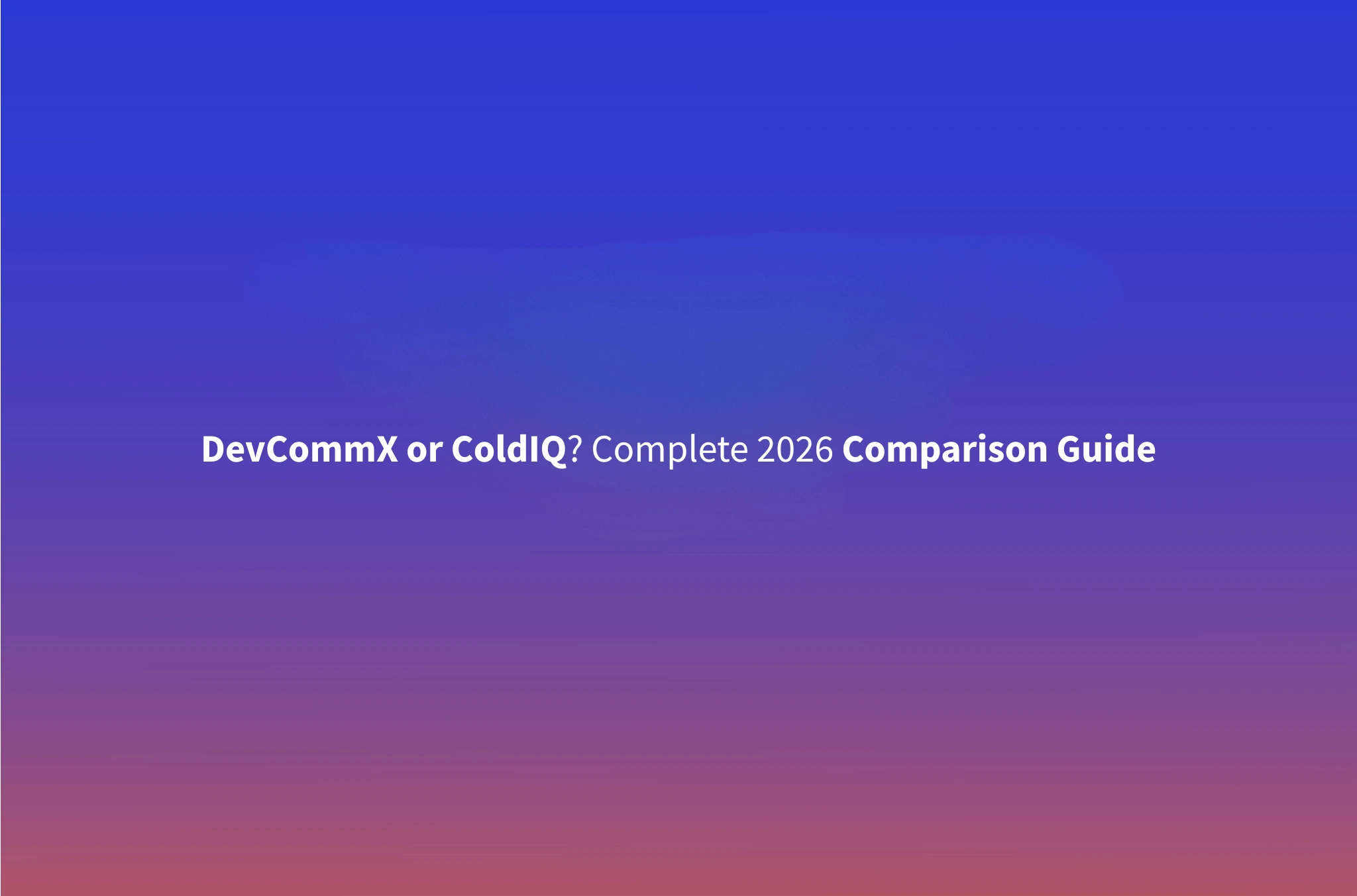 DevCommX vs ColdIQ: Full Comparison (2026)