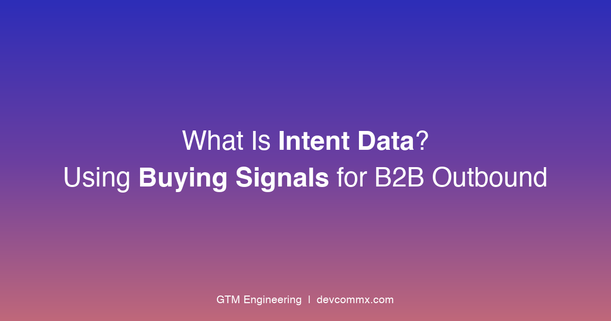 What Is Intent Data? How to Use Buying Signals for B2B Outbound (2026)