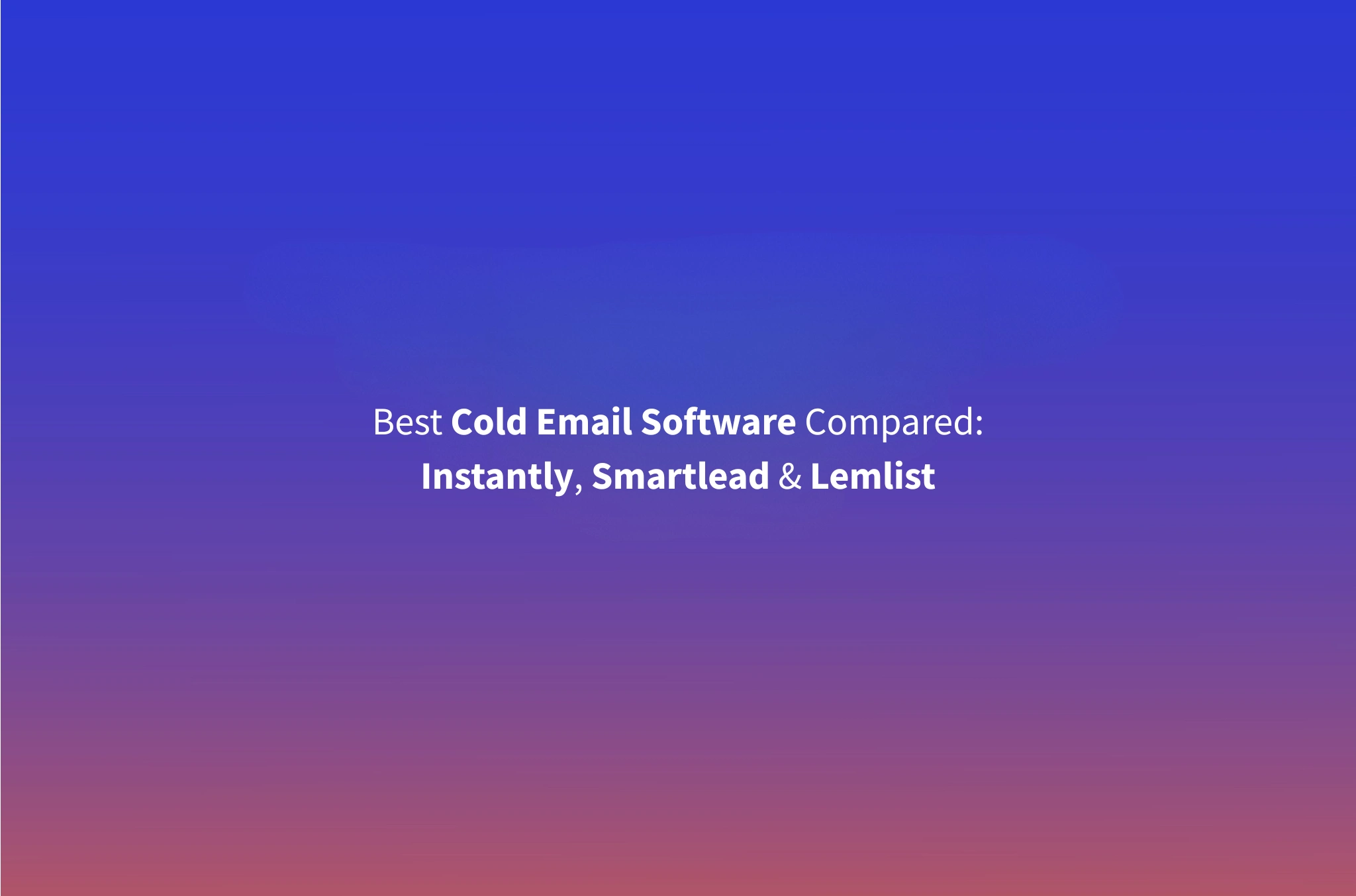 Instantly vs Smartlead vs Lemlist: Best Cold Email Tool for 2026