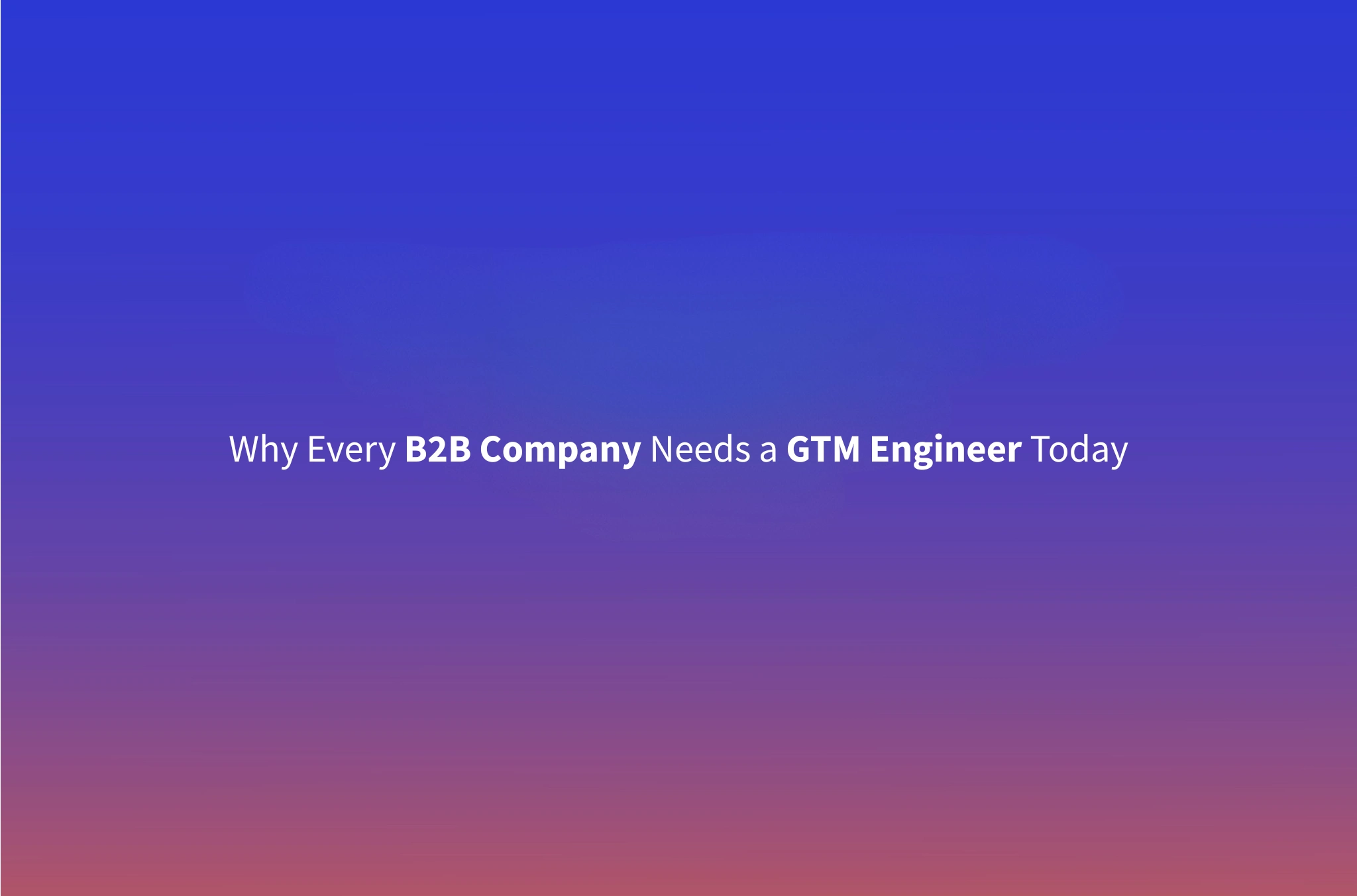 What Is a GTM Engineer? Role, Skills & Why Every B2B Team Needs One