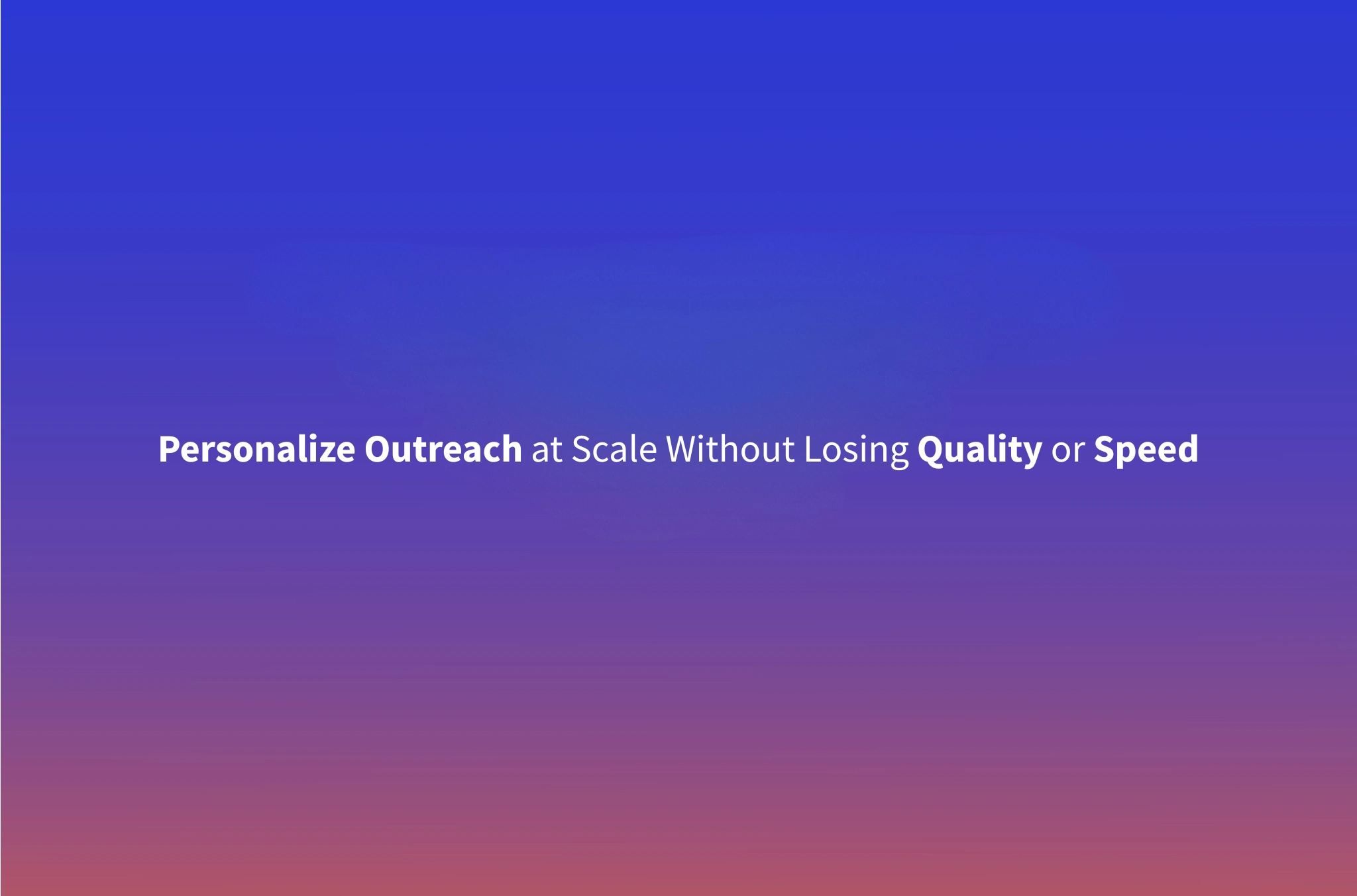 How to Personalize Cold Outreach at Scale Without Losing Quality