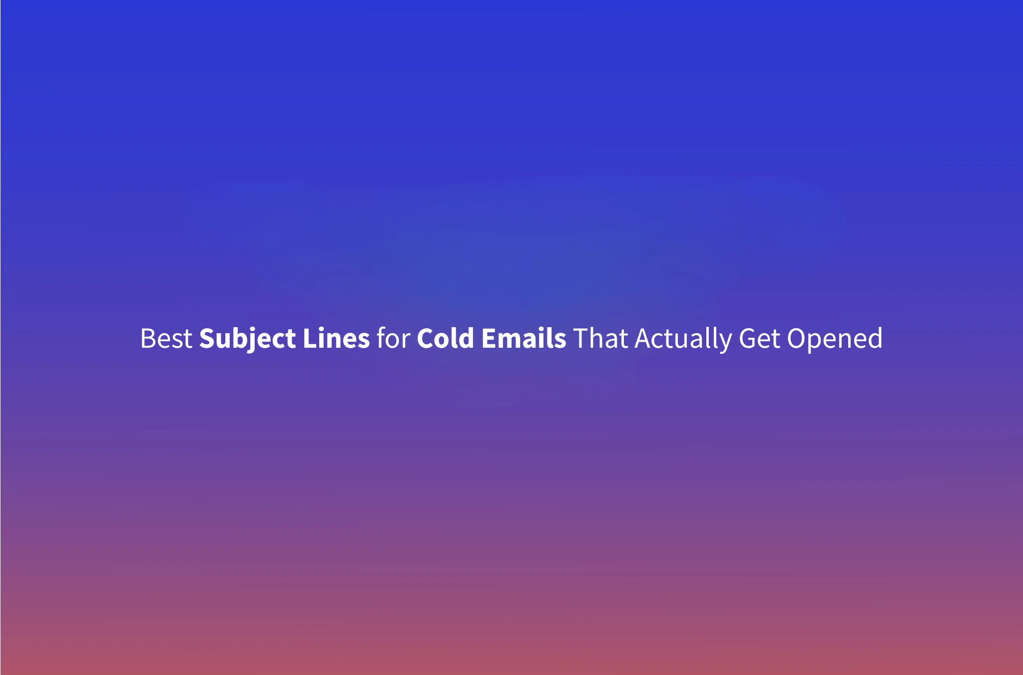 60+ Cold Email Subject Lines That Get Replies (2026 Examples)