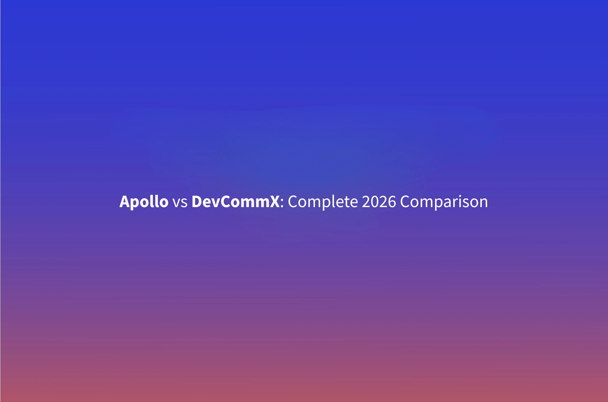 Apollo.io vs DevCommX: Complete Comparison Guide (2026)