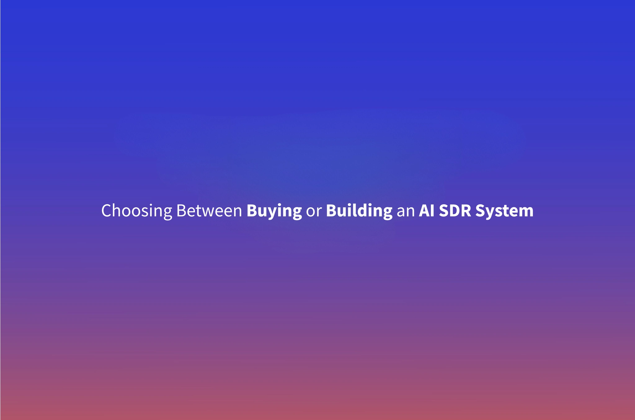 AI SDR Buy vs Build: A Practical Decision Framework