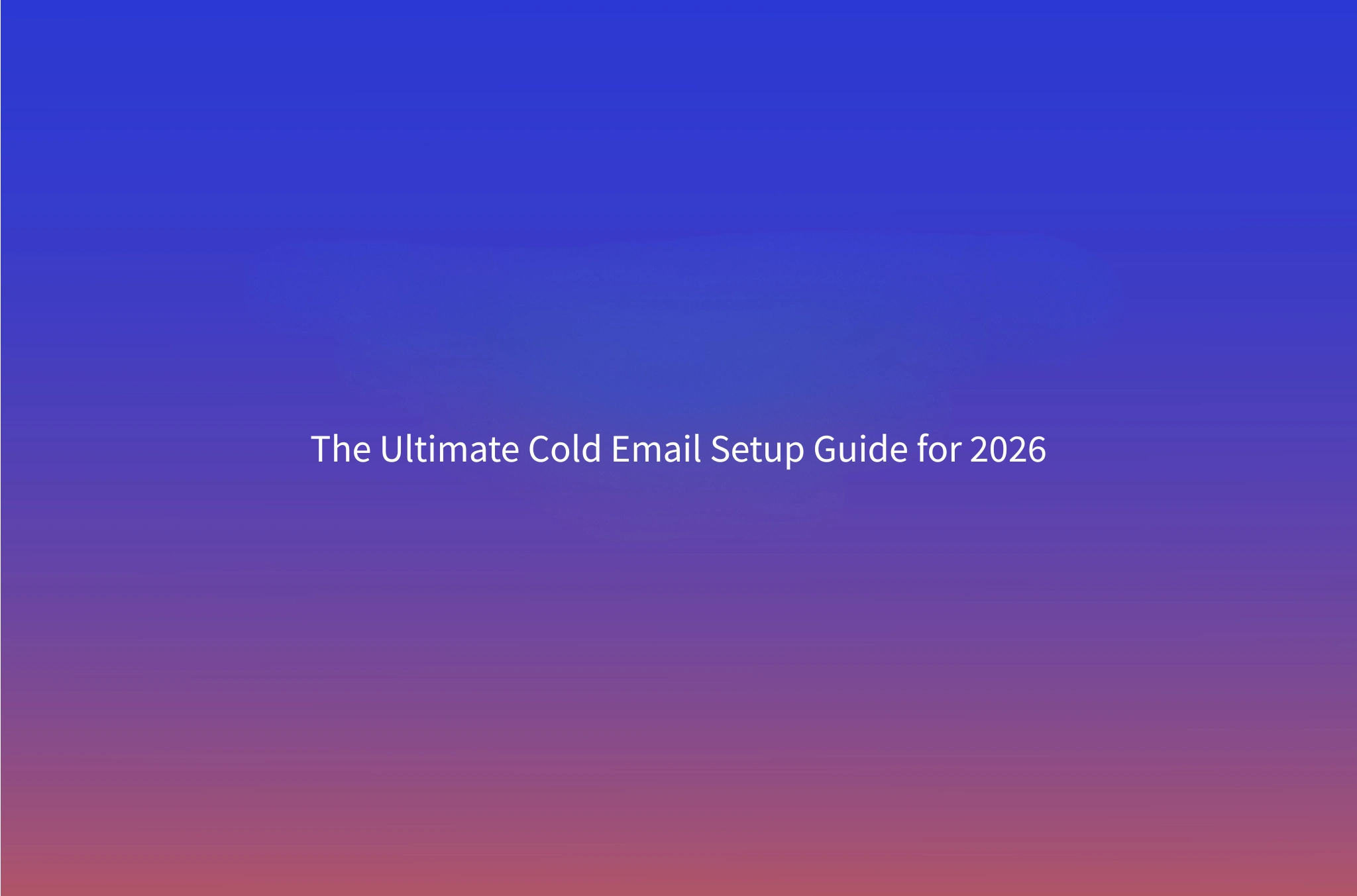 Cold Email Domain Setup Checklist 2026: SPF, DKIM, DMARC & Warm-Up