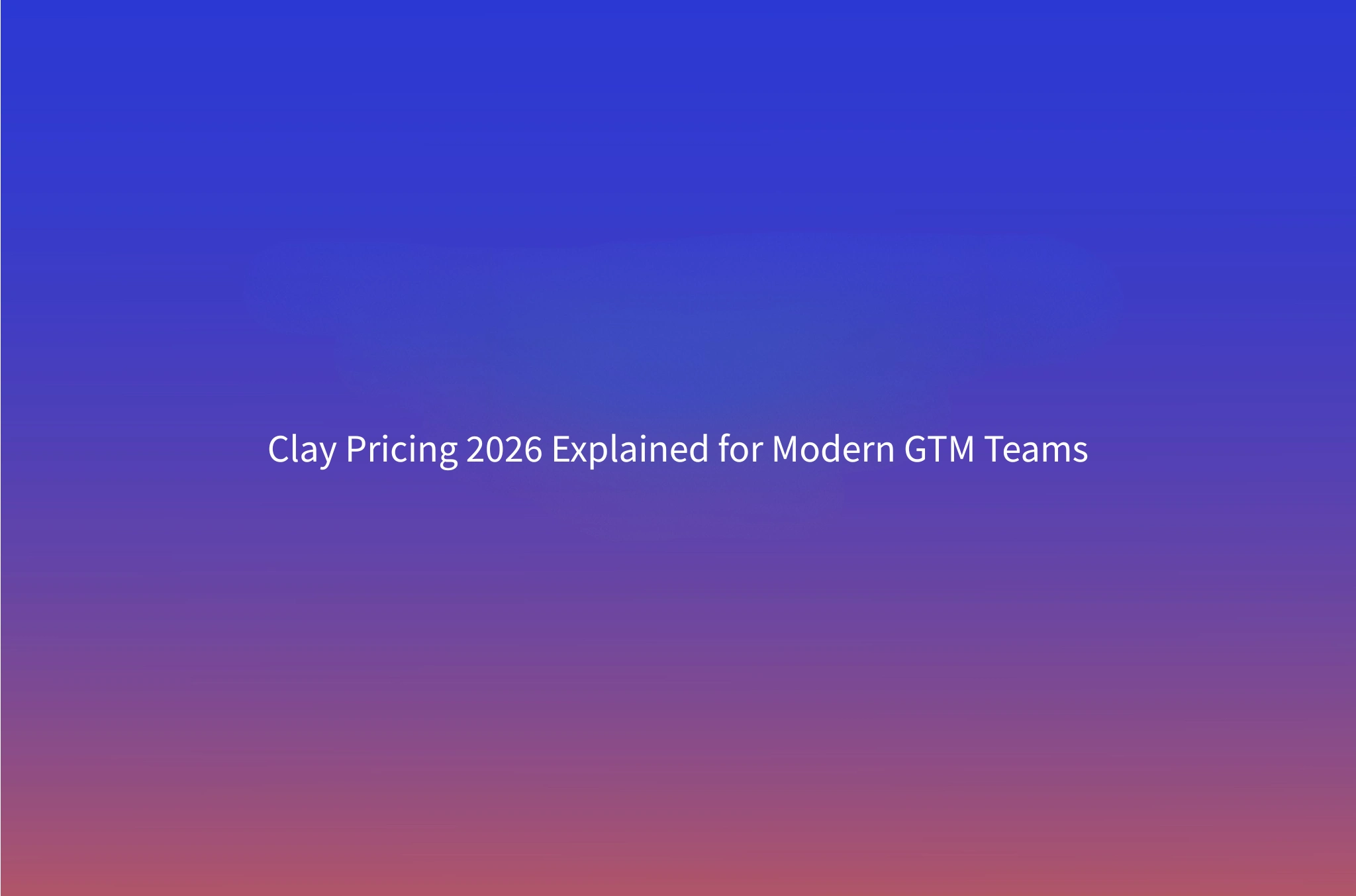 Clay Pricing 2026: What You Actually Pay After the March Update