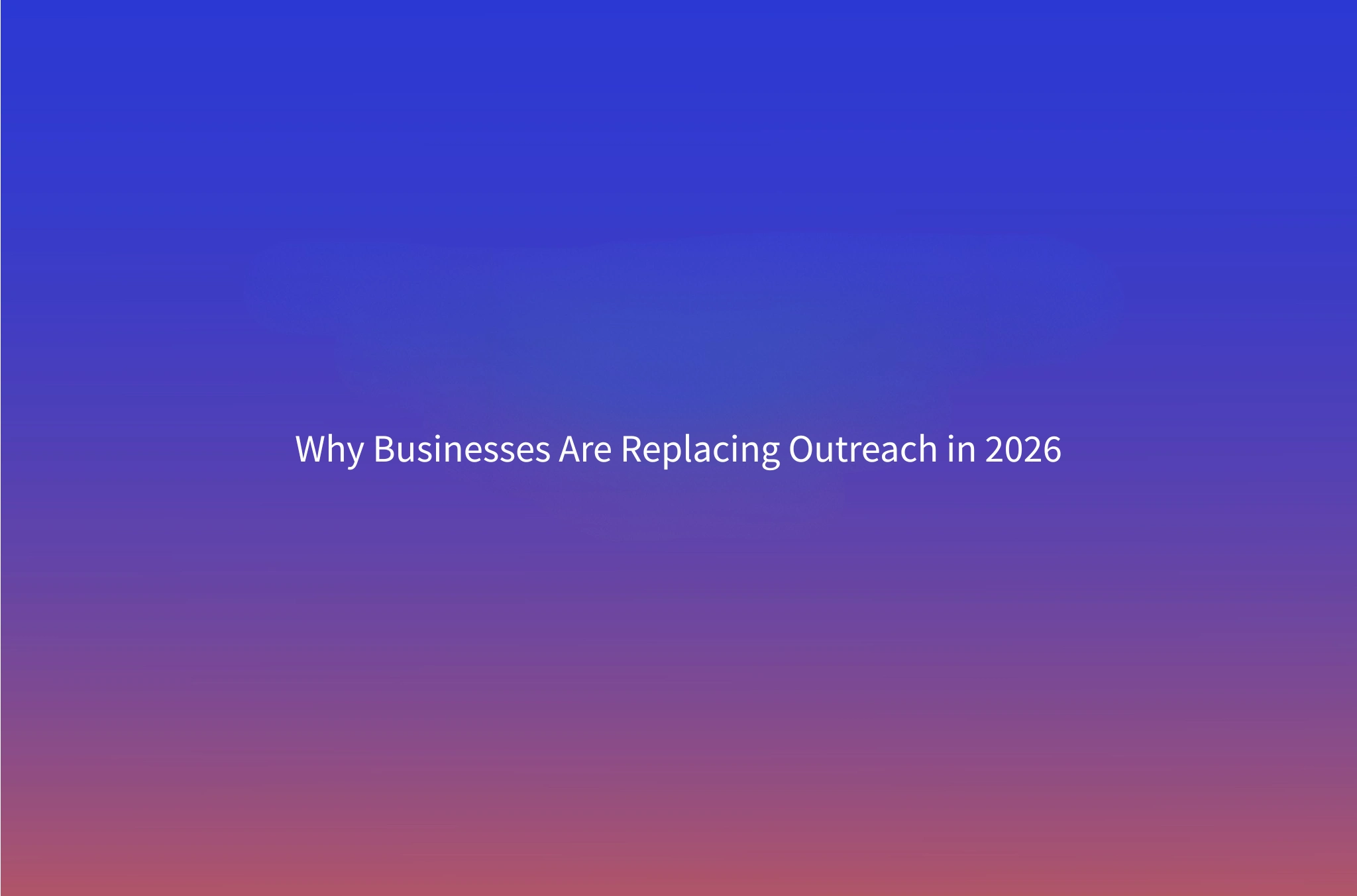 Why Companies Are Switching from Outreach in 2026