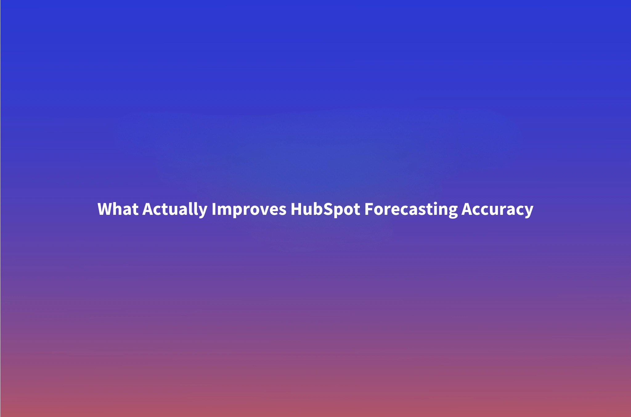 HubSpot AI Forecasting: What Actually Improves Accuracy (and What's Just Theater)