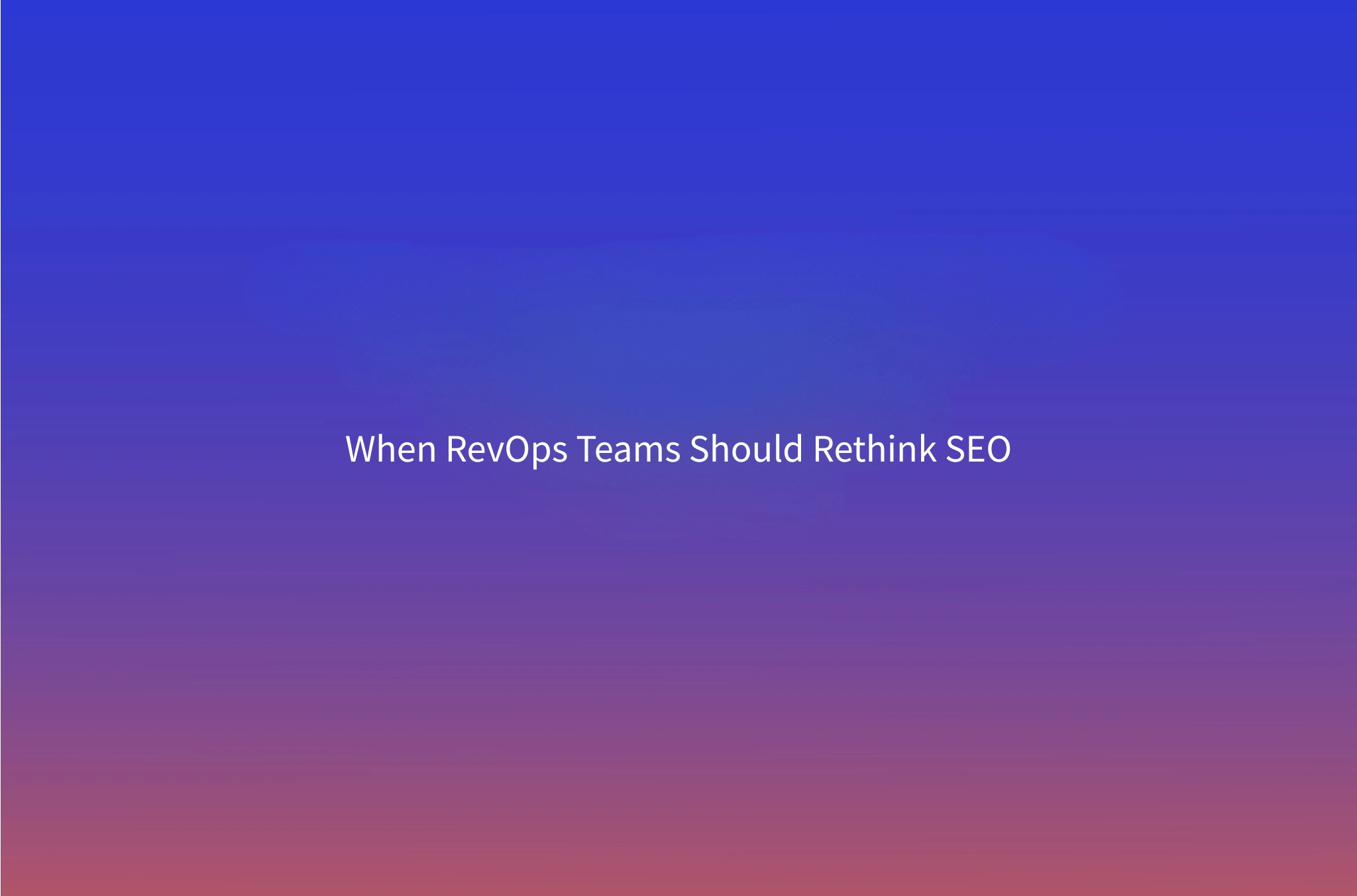 The Outbound-vs-Inbound Math: When B2B RevOps Teams Should Stop Investing in SEO