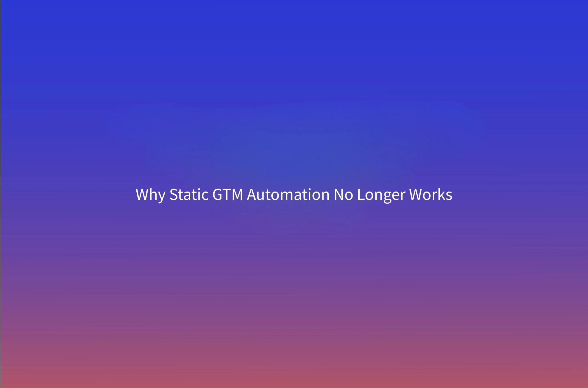 Why First-Gen Automation Is Holding GTM Teams Back (And What Agentic Replaces)