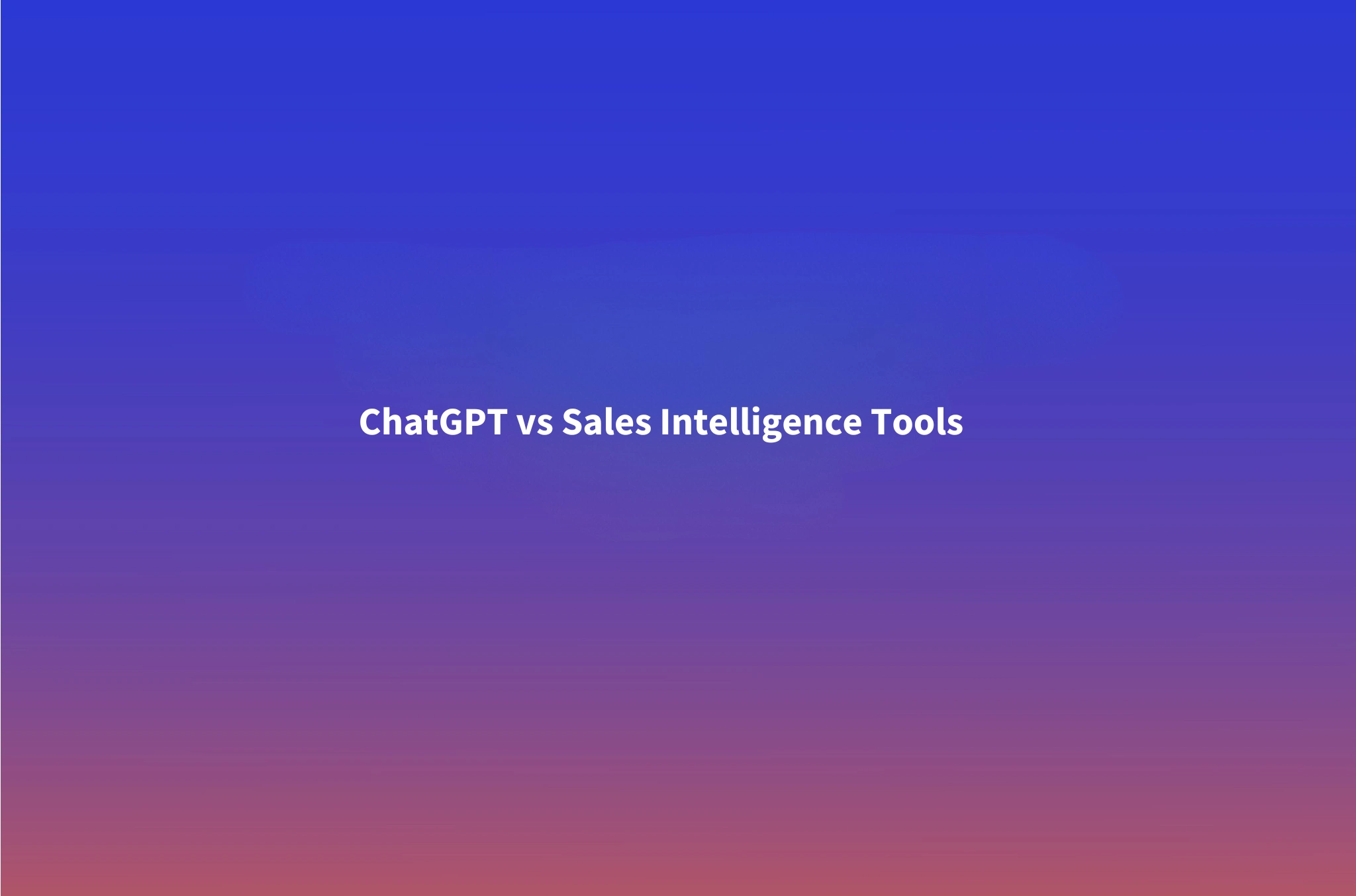 ChatGPT vs. Sales Intelligence Tools: The Operator's Decision Rules (We Run Both)