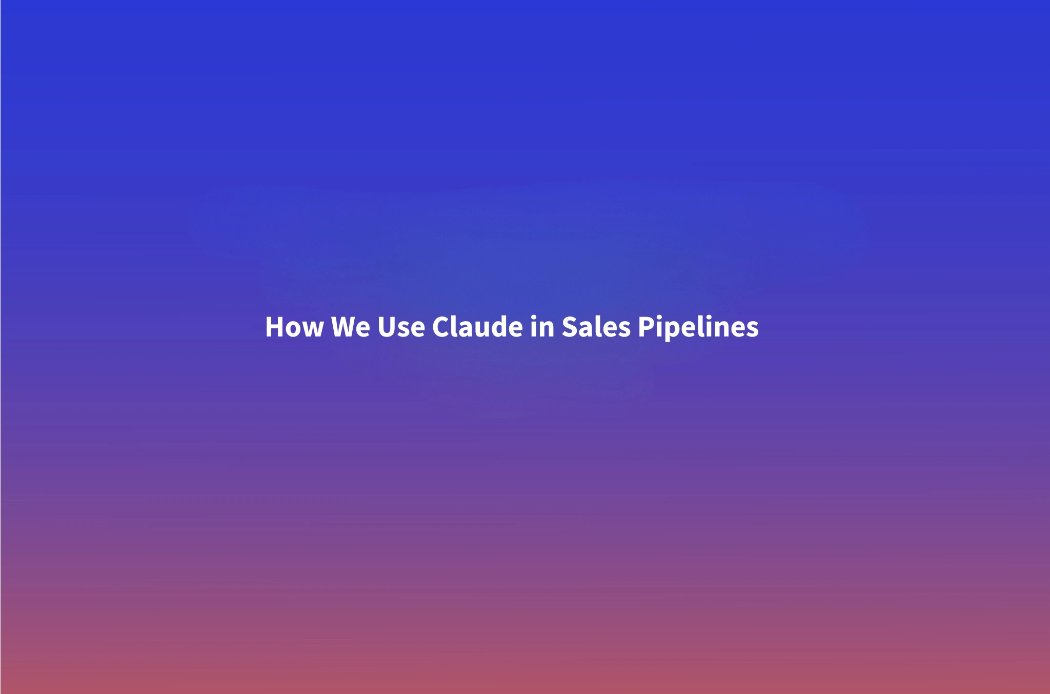 How We Use Claude in Our Sales Pipeline: 3 Workflows That Save 6 Hours Every Week