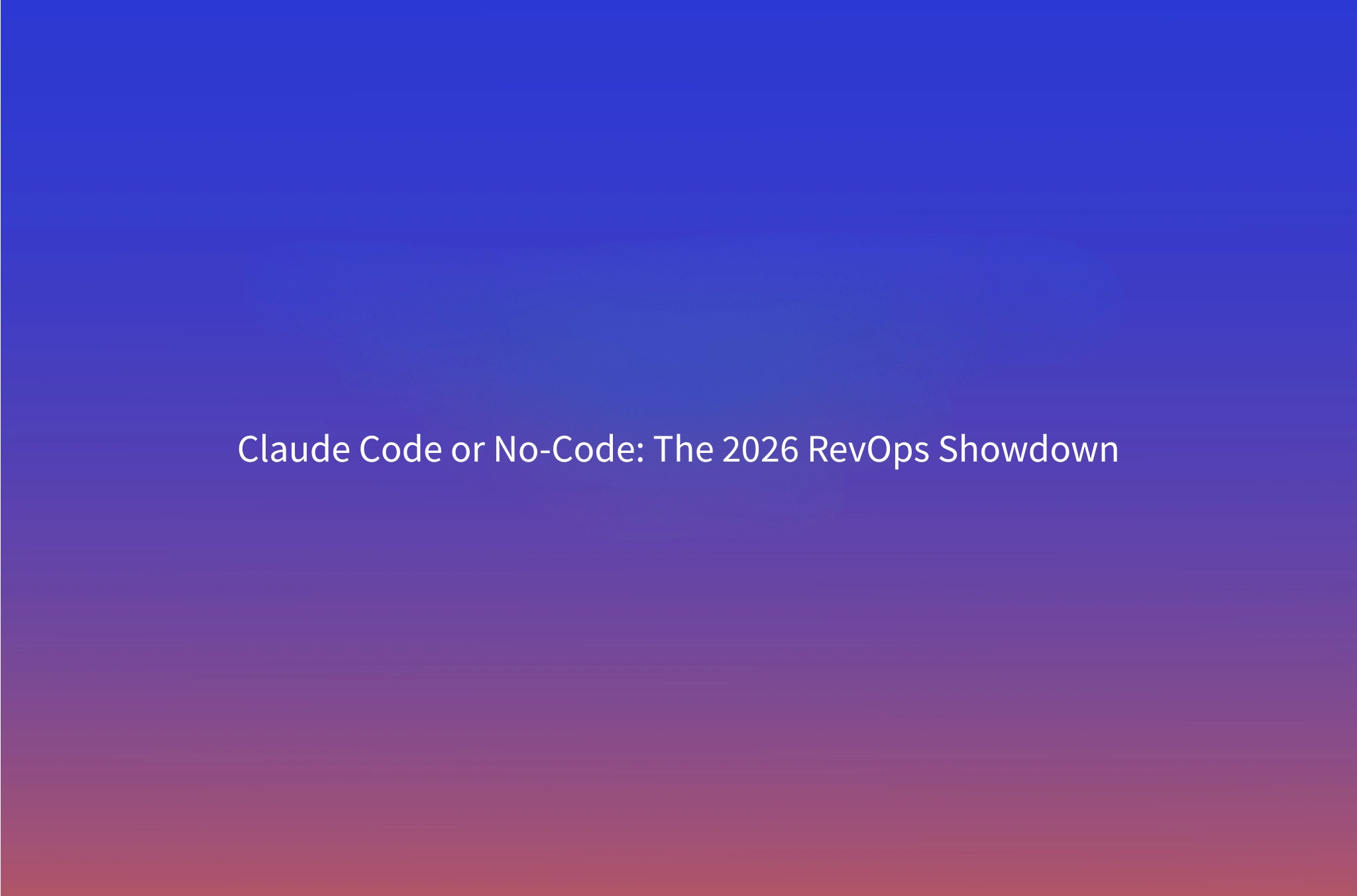 Claude Code vs No-Code Tools for RevOps Automation: Which Wins in 2026?