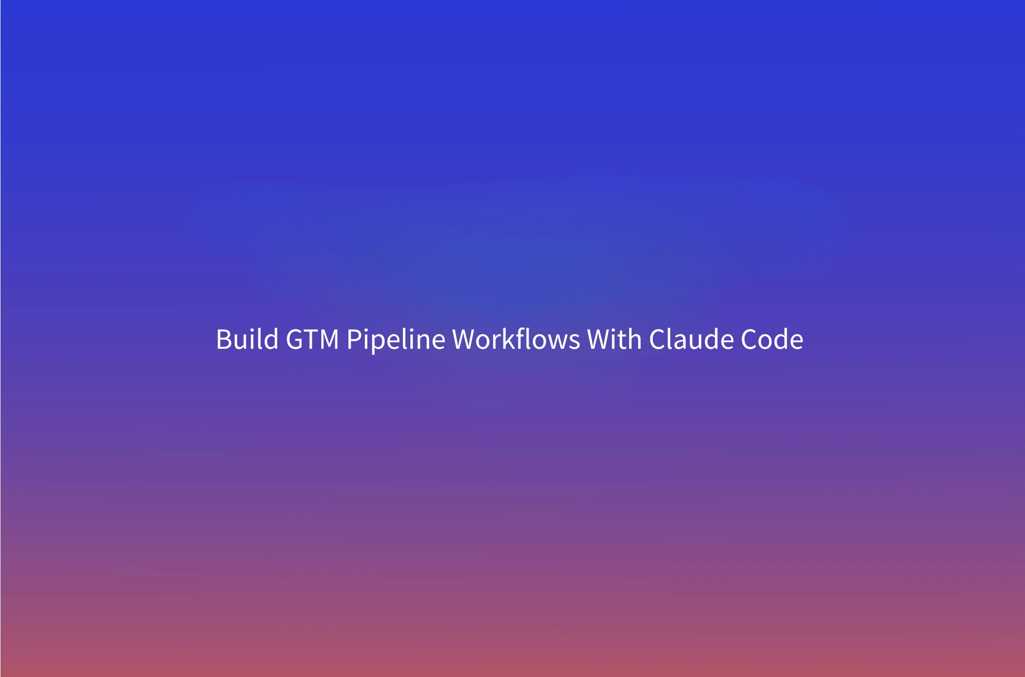 Claude Code for GTM Engineers: Building Pipeline Workflows Without Engineering Headcount