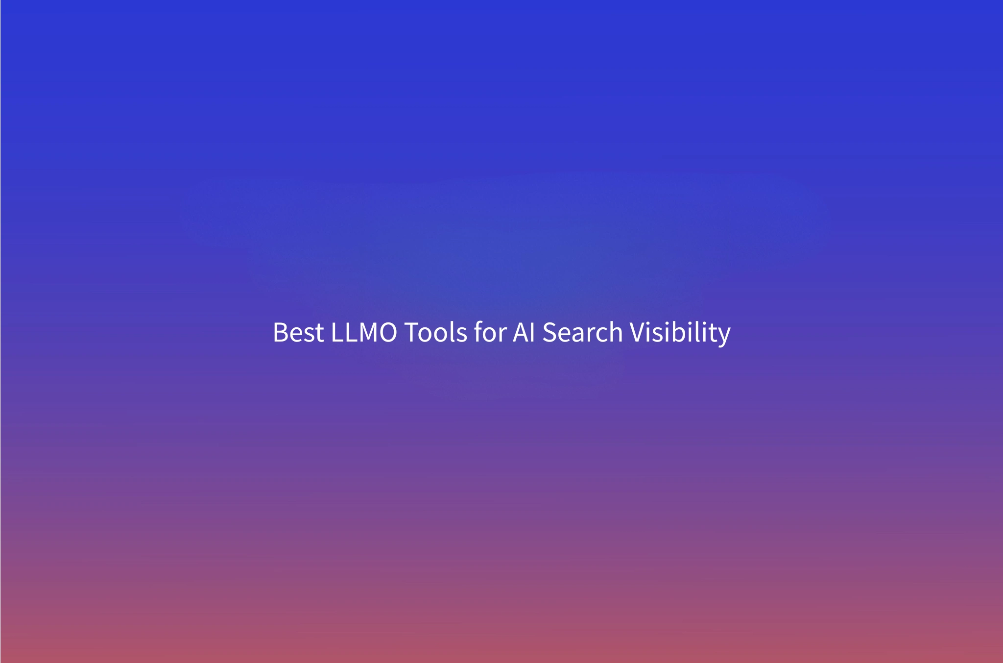 The LLMO Checklist + Best LLMO Tools for 2026
