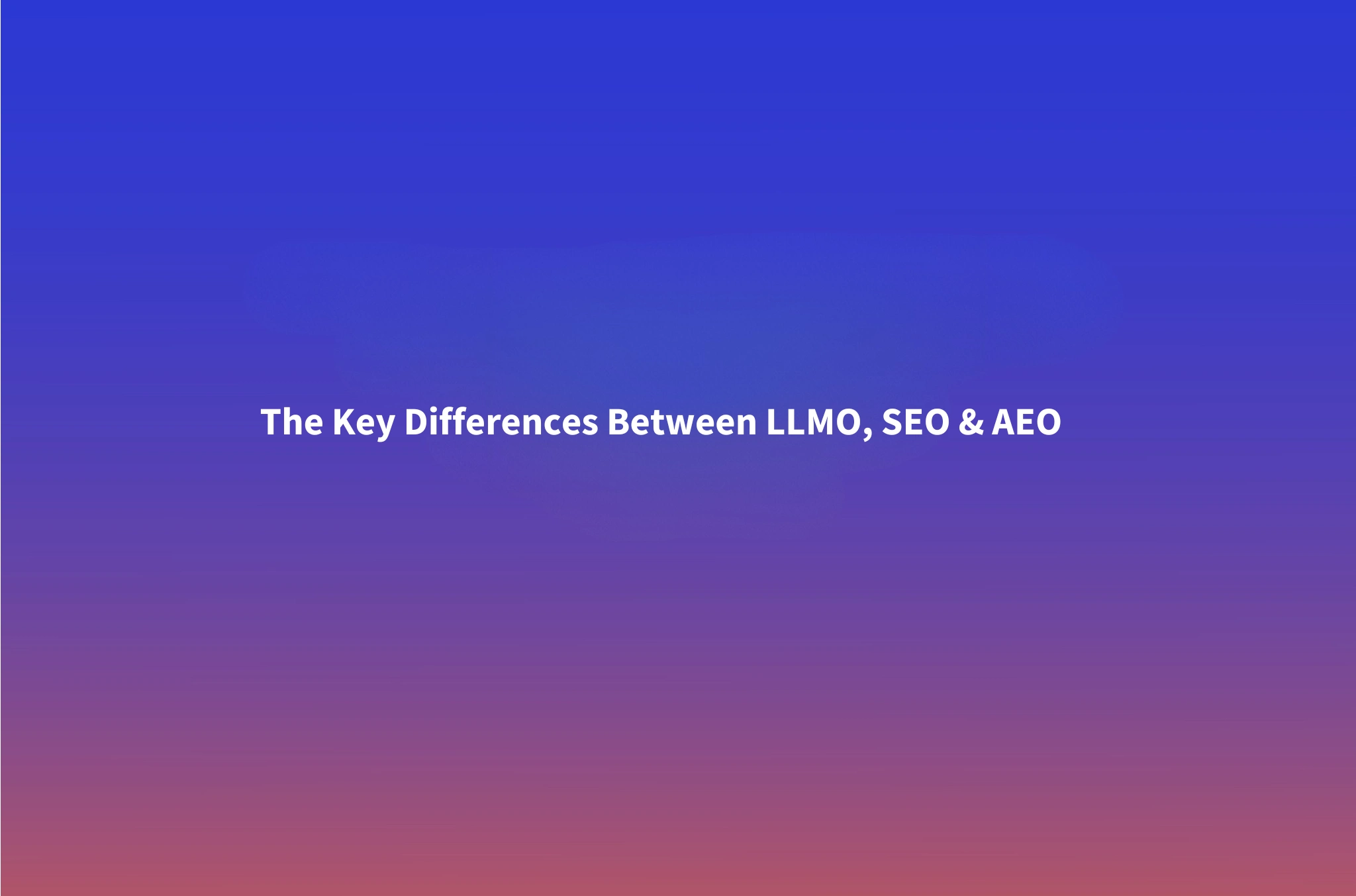 LLMO vs SEO vs GEO vs AEO: What's the Difference? (2026)