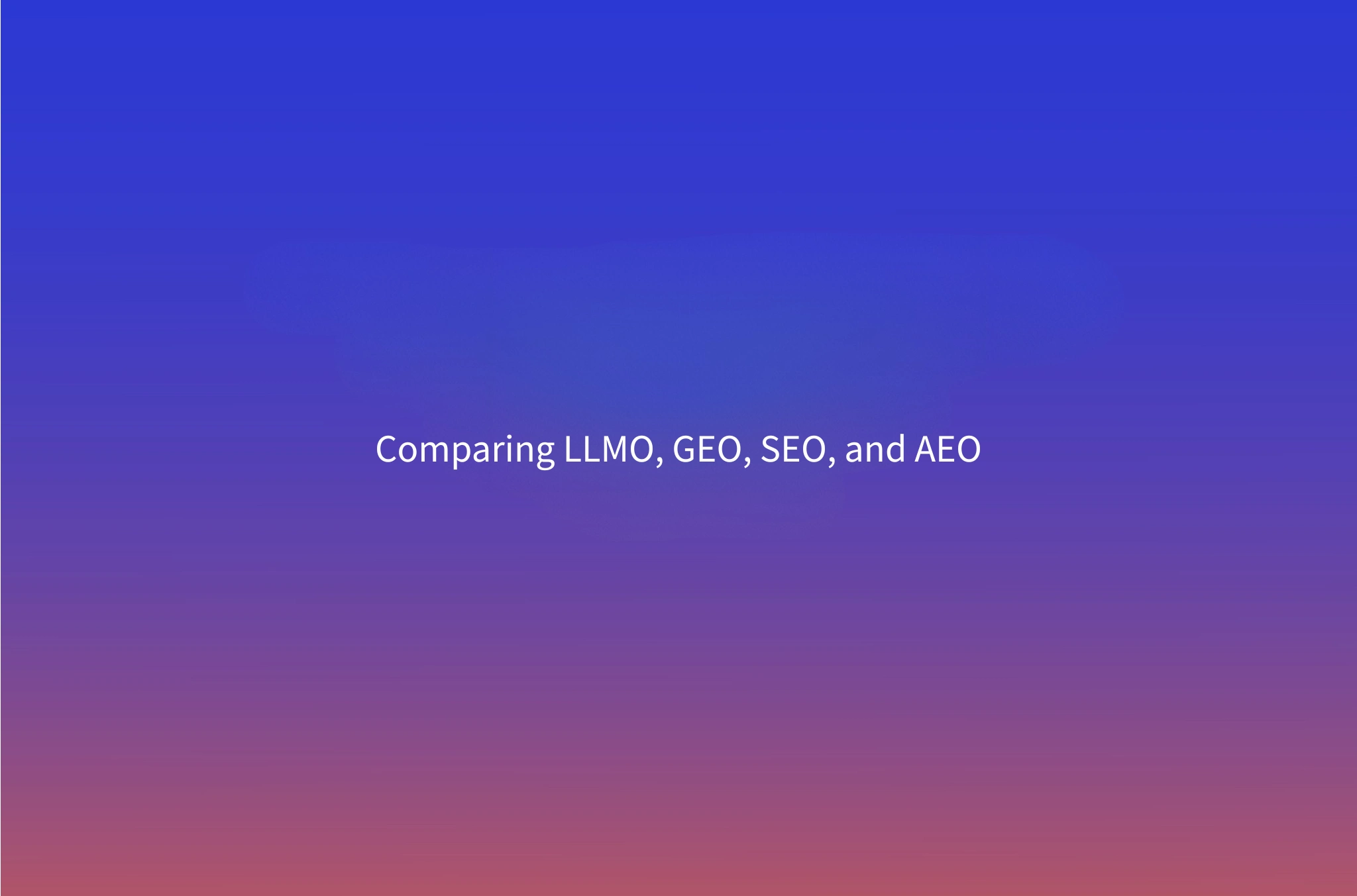 LLMO vs SEO vs GEO vs AEO: What's the Difference? (2026)