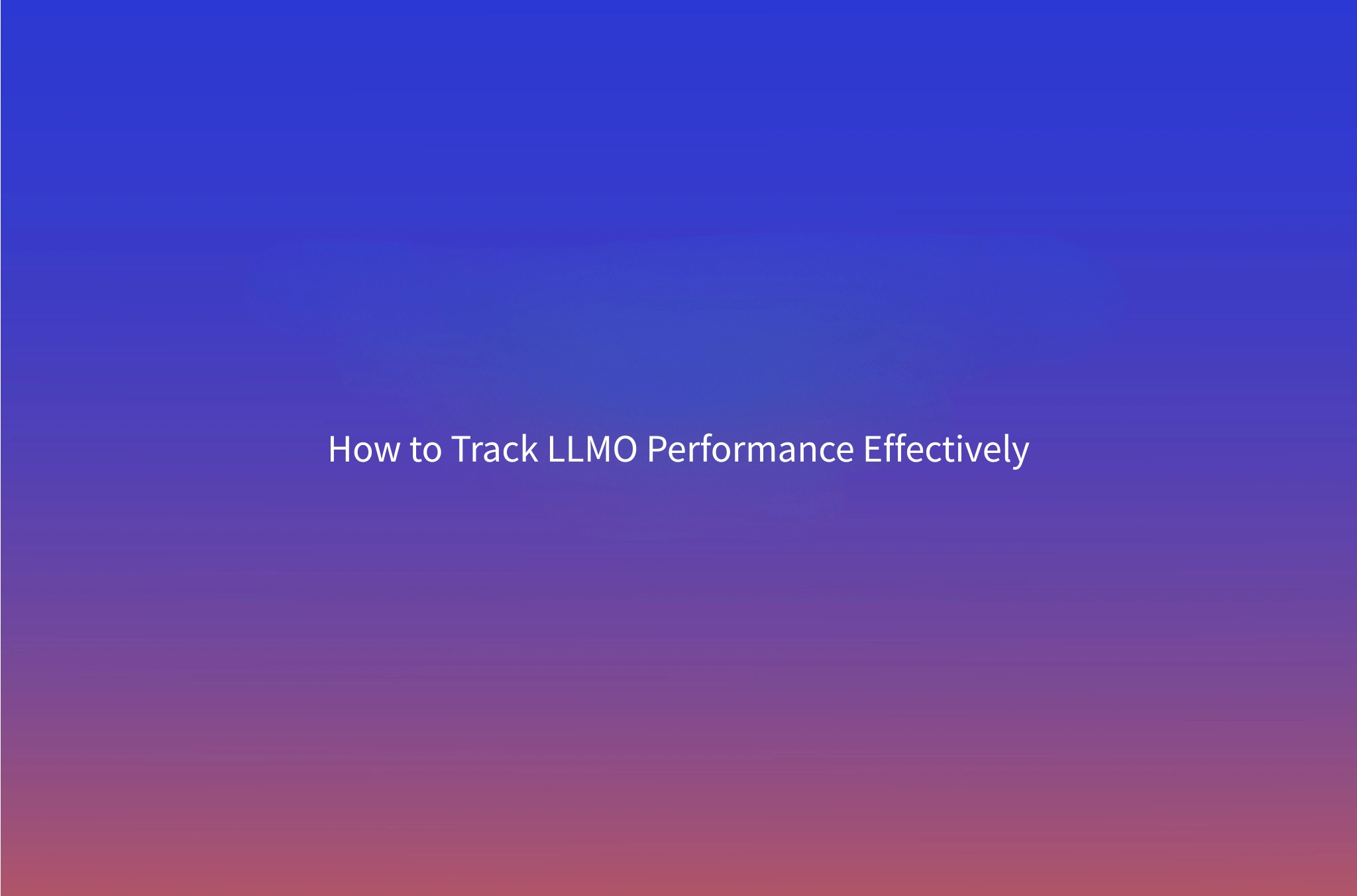 How to Measure LLMO: Tracking AI Visibility & Citations (2026)