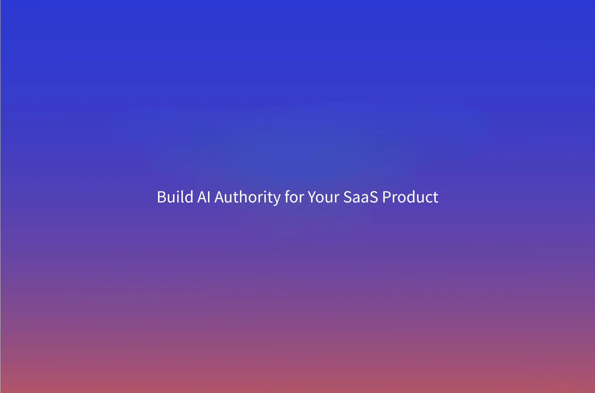 LLMO for B2B SaaS: How to Get Your Product Cited by AI (2026)