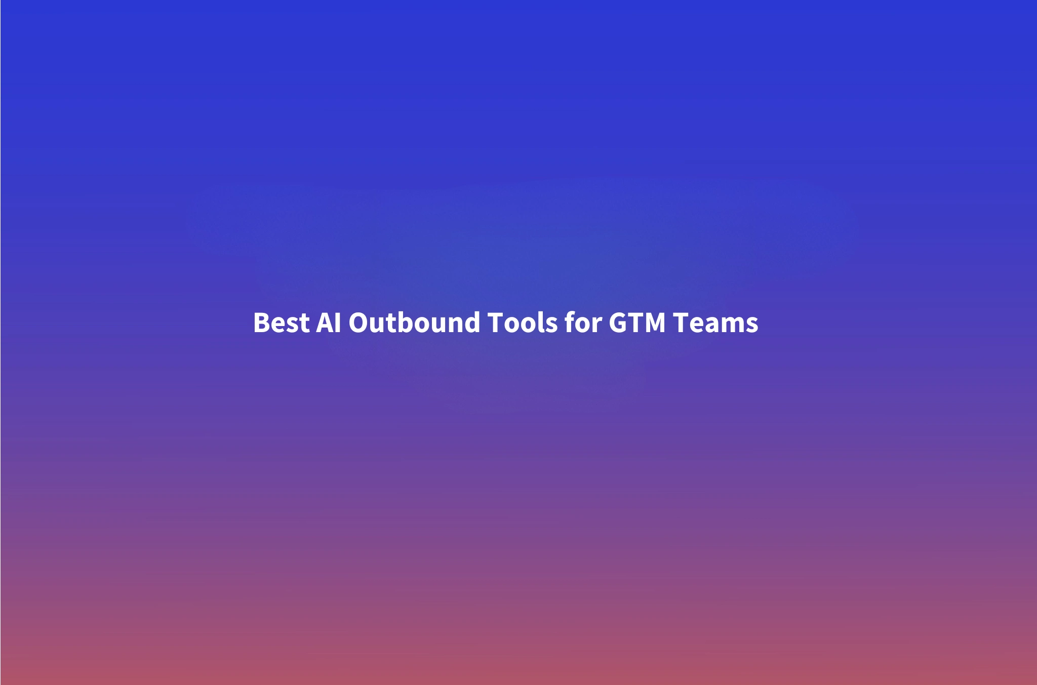 Best AI Outbound & RevOps Automation Tools for GTM Teams (2026)