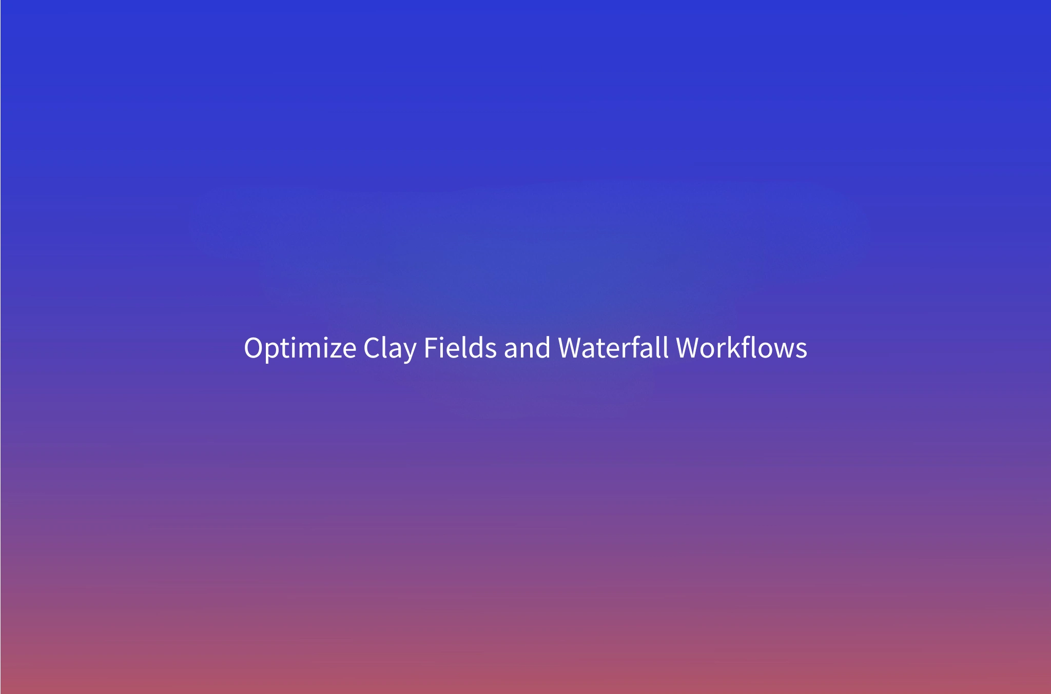 Clay Data Enrichment Guide: Fields, Integrations & Waterfall Setup (2026)