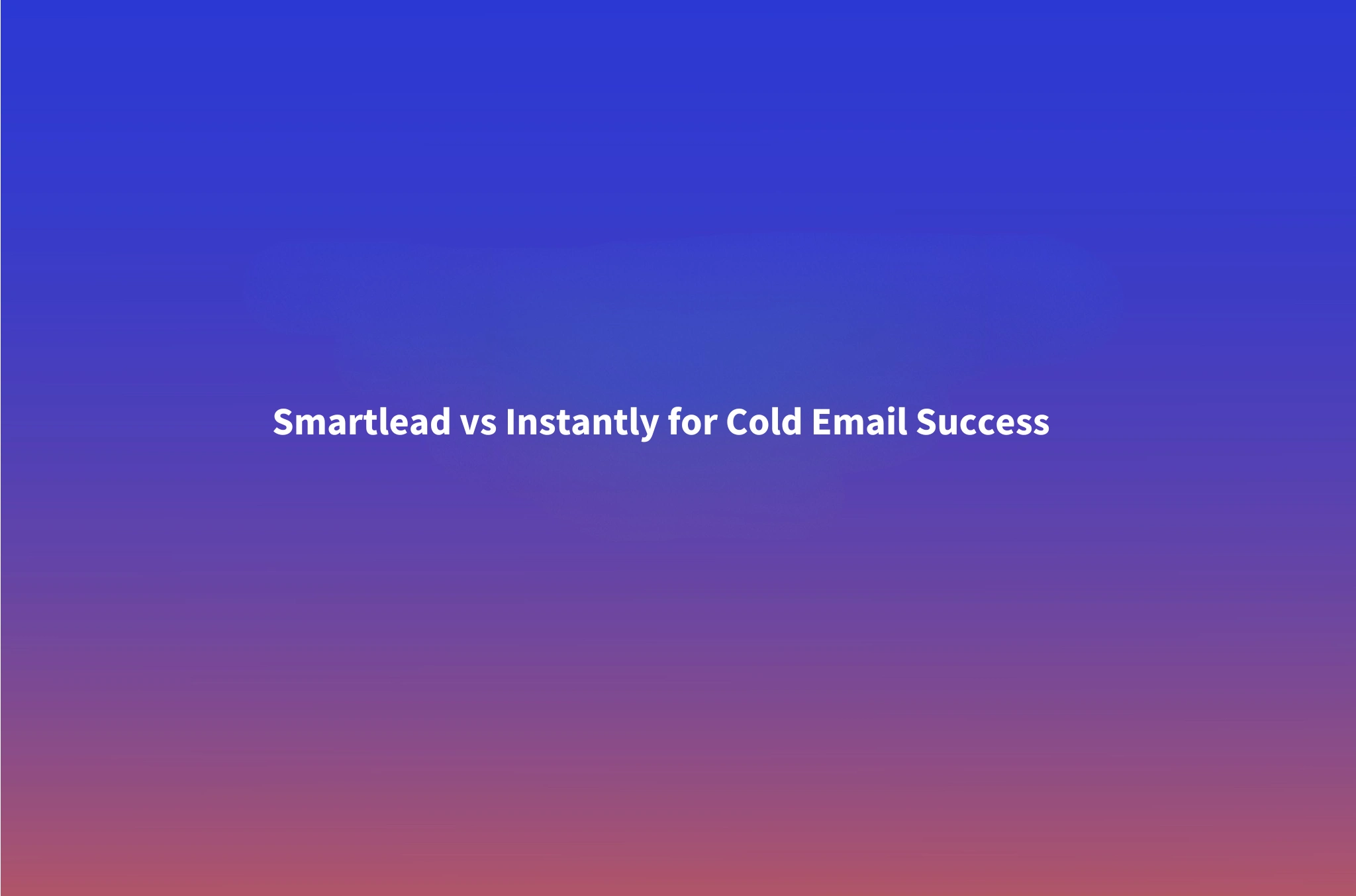 Smartlead vs Instantly (2026): Deliverability Engine vs Volume Warm-Up Network