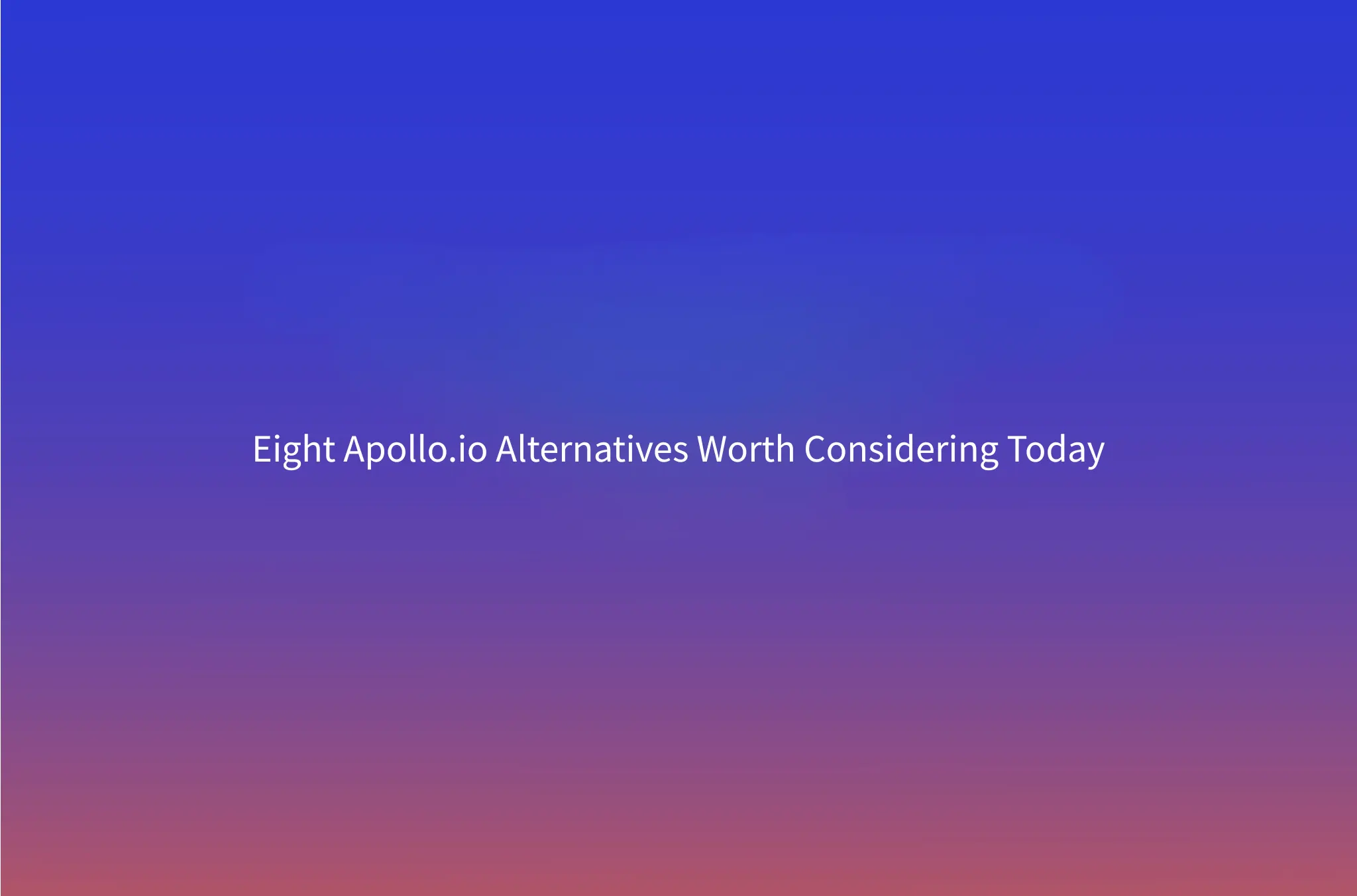 Apollo.io Alternatives: 8 Sales Intelligence Tools Compared for 2026
