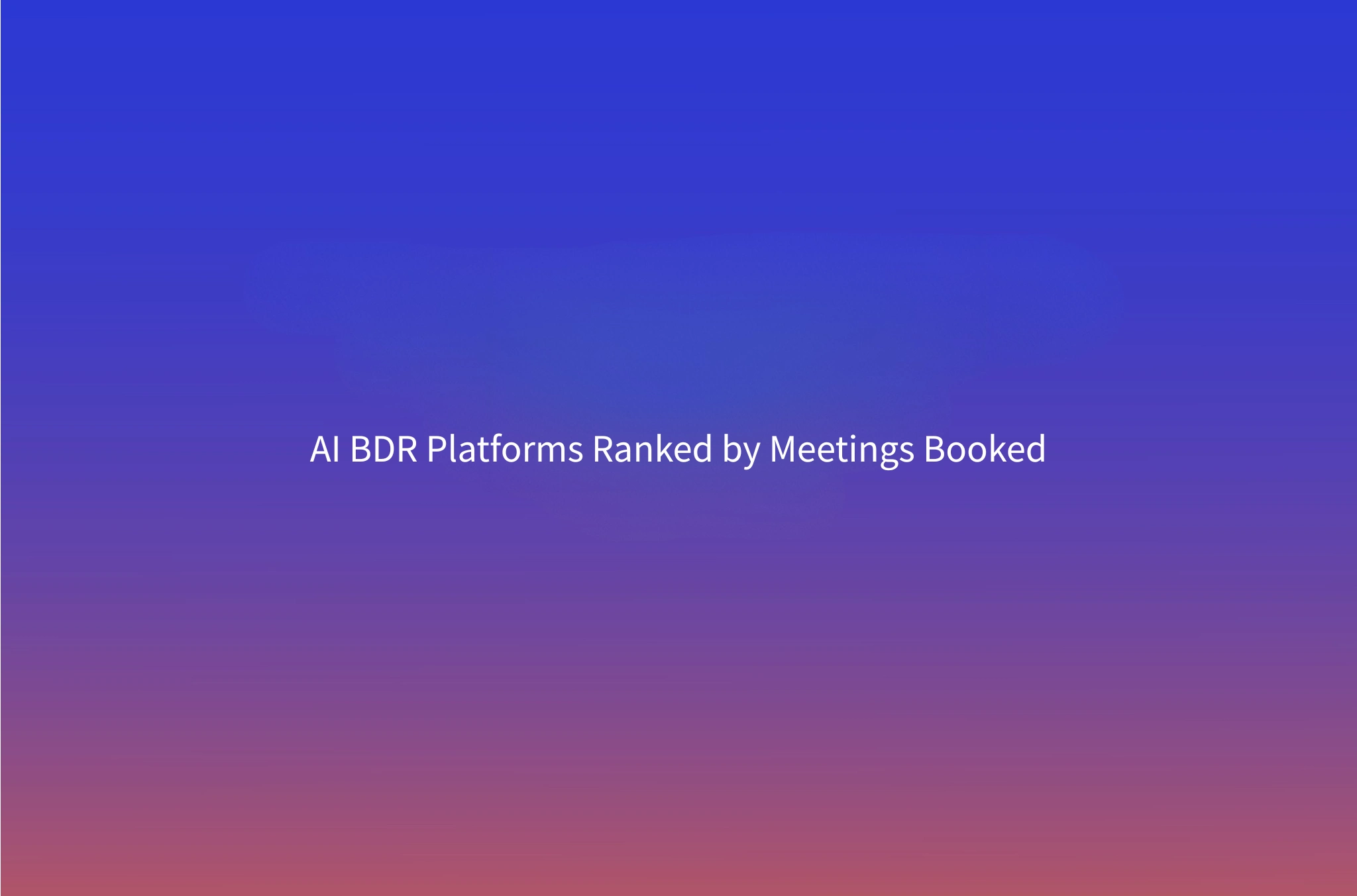 Best AI BDR Tools in 2026: 10 Platforms Ranked by Meetings Booked