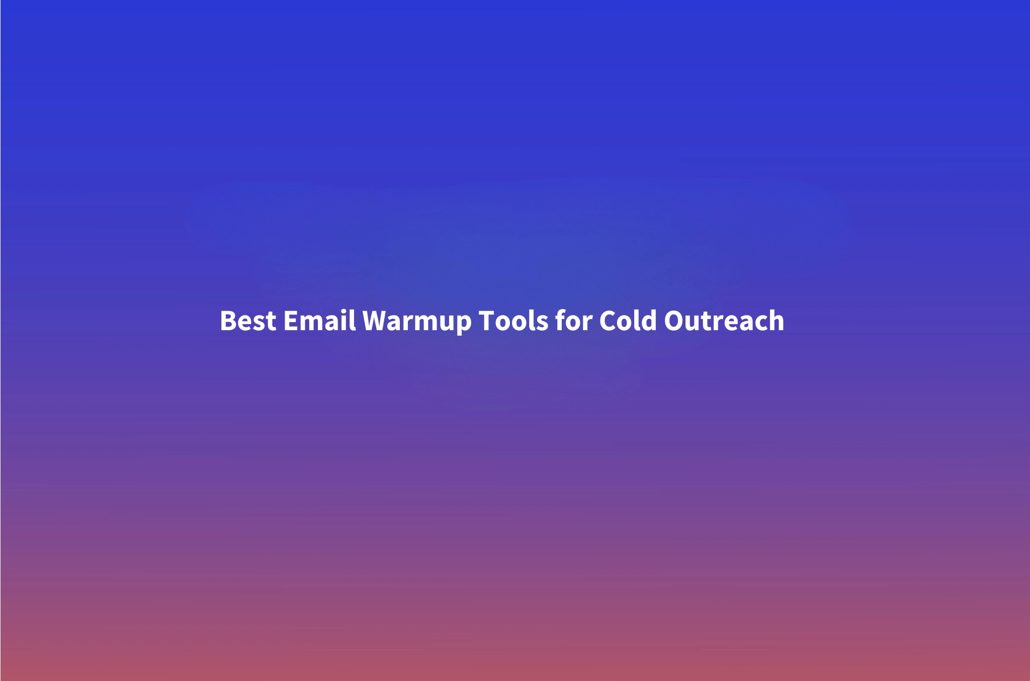 Best Email Warmup Tools in 2026: 8 Picks for Cold Email Deliverability