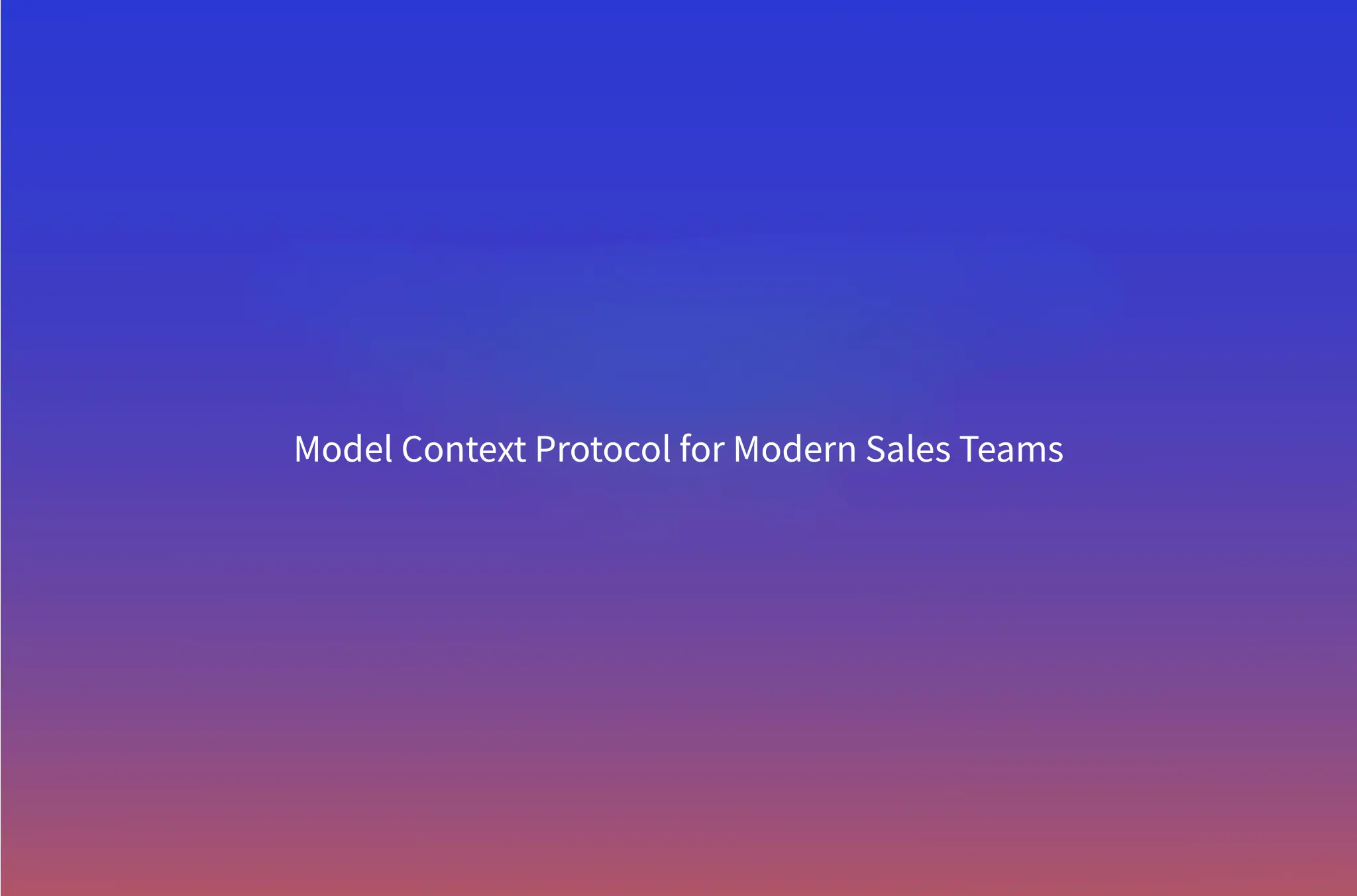 MCP for Sales: How Model Context Protocol Connects Your AI SDR to the Revenue Stack