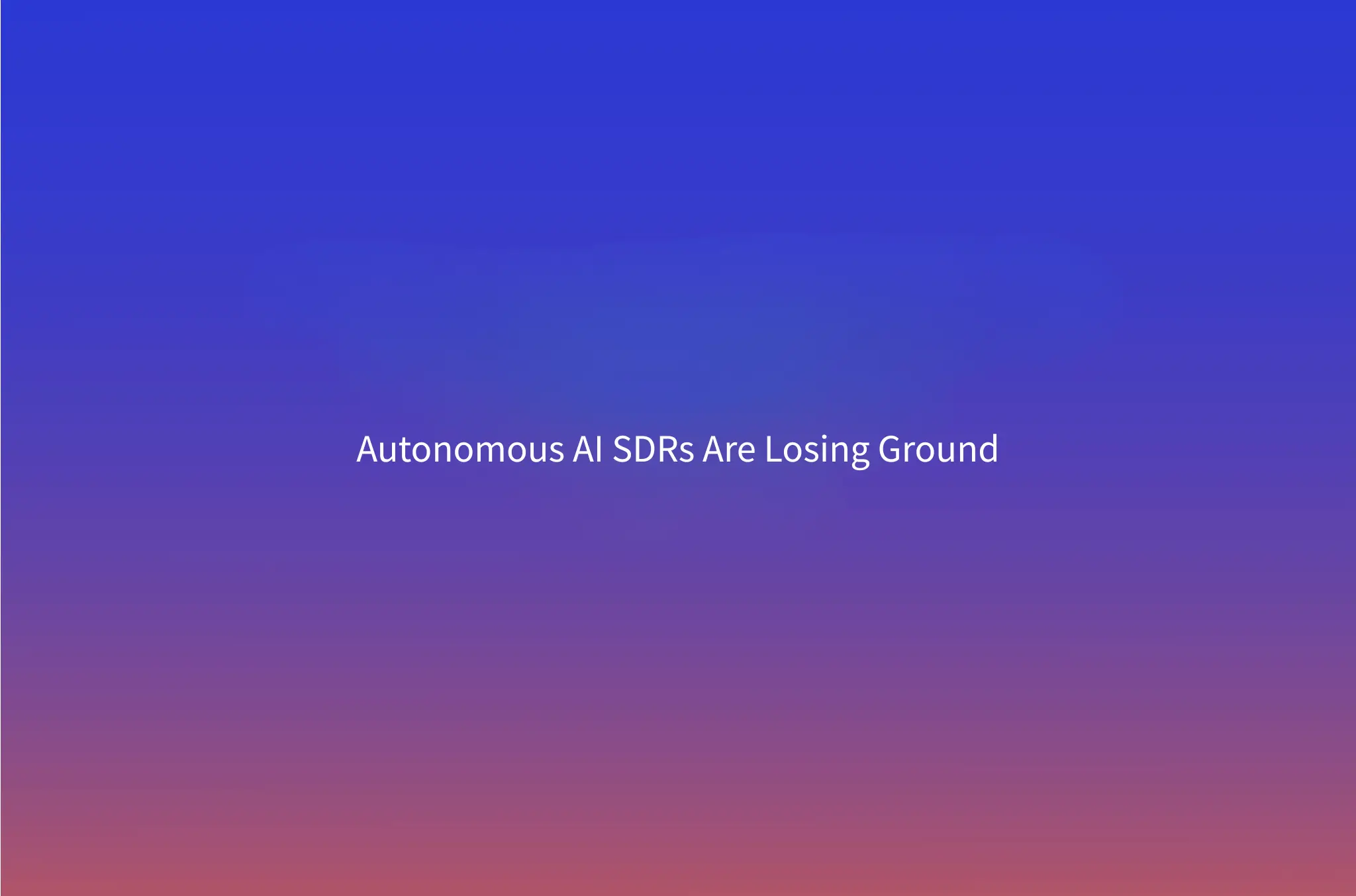 The Autonomous AI SDR Is Dead: Why Human-in-the-Loop Orchestration Wins in 2026