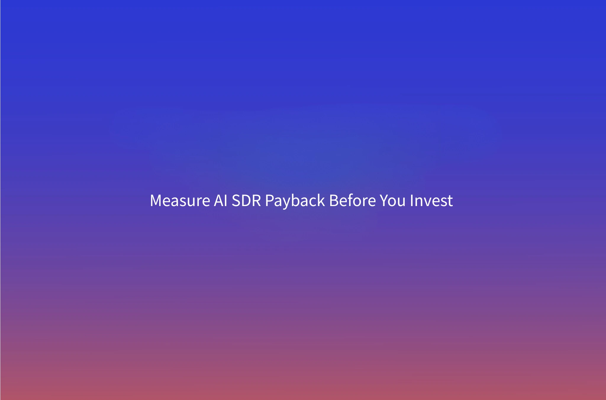 The AI SDR ROI Calculator: Cost-per-Meeting & Payback Math for 2026