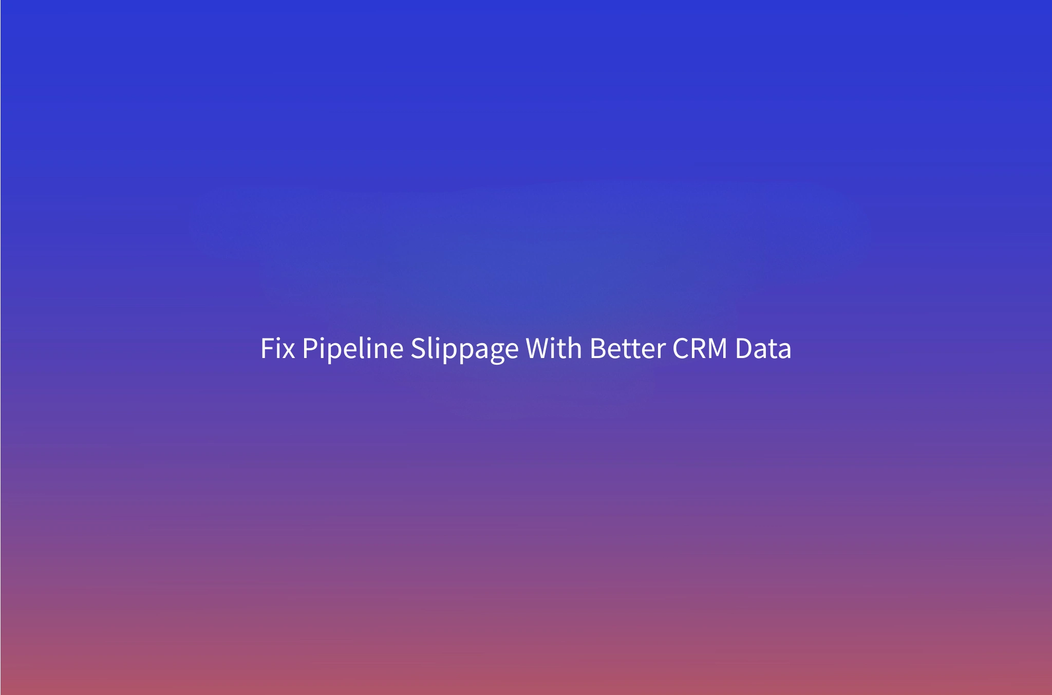 B2B Data Validation for HubSpot: The 6-Field CRM Audit That Cuts Pipeline Slippage