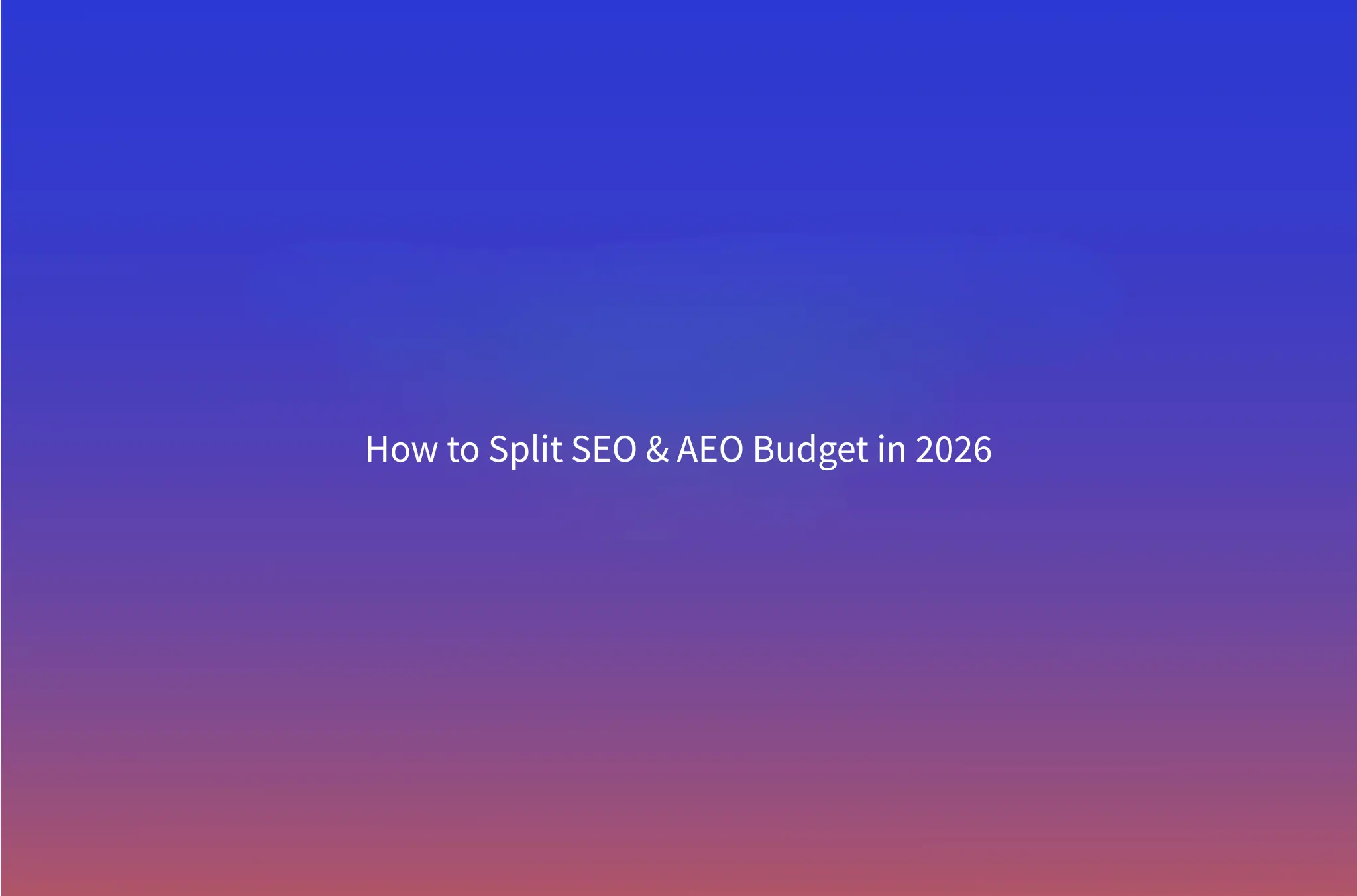 The SEO + AEO ROI Model: How to Split Budget Between Classic Search and AI Answers in 2026