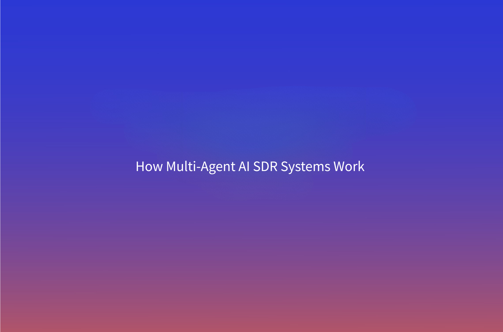 Multi-Agent AI SDR Architecture: The Researcher, Writer, and Sequencer Pattern