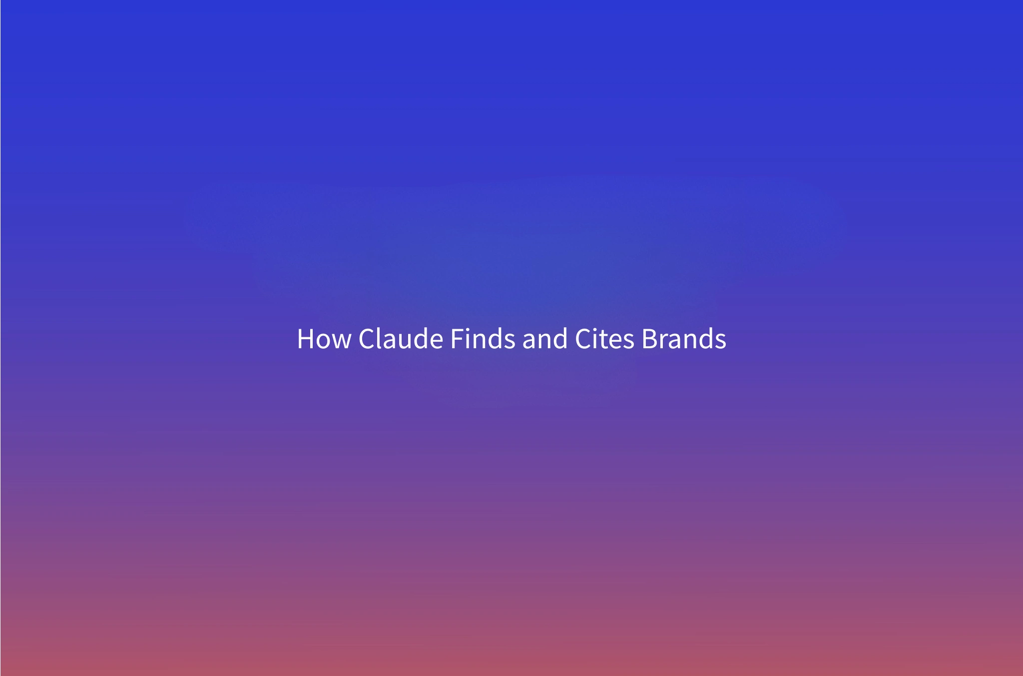 How to Get Your Brand Cited by Claude: What Anthropic's AI Actually Pulls